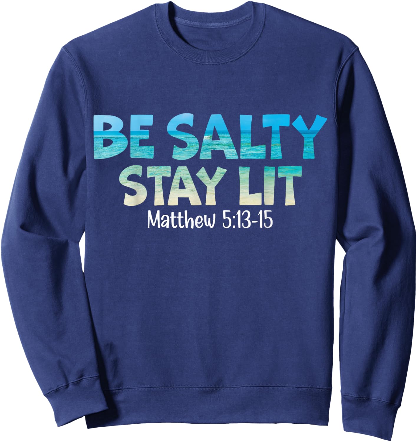 Be Salty Stay Lit Matthew 5:13-16 Sweatshirt - Sweatshirt | Navy