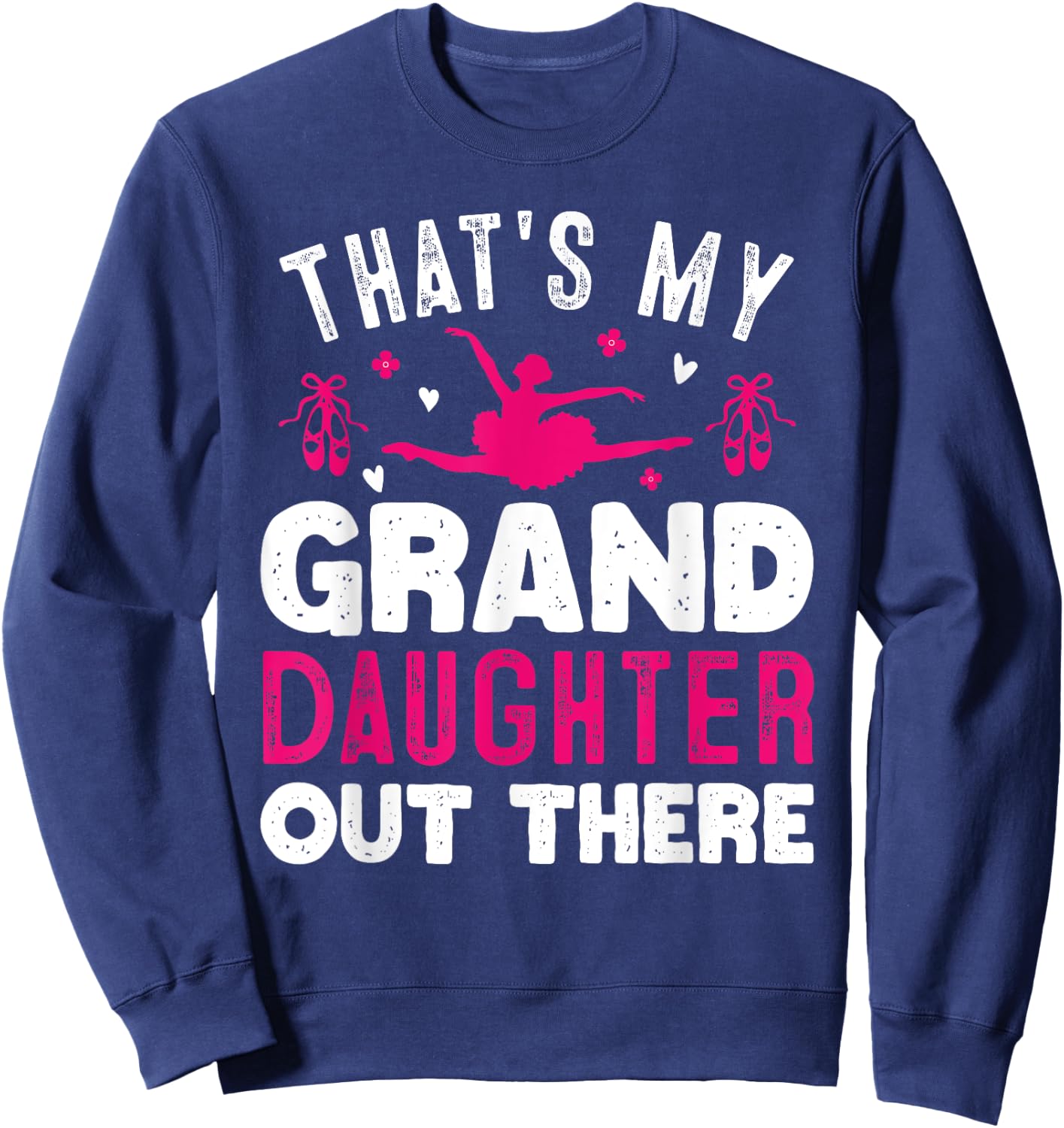 That's My Granddaughter Out There Funny Women Ballet Dancing Sweatshirt - Sweatshirt | Navy