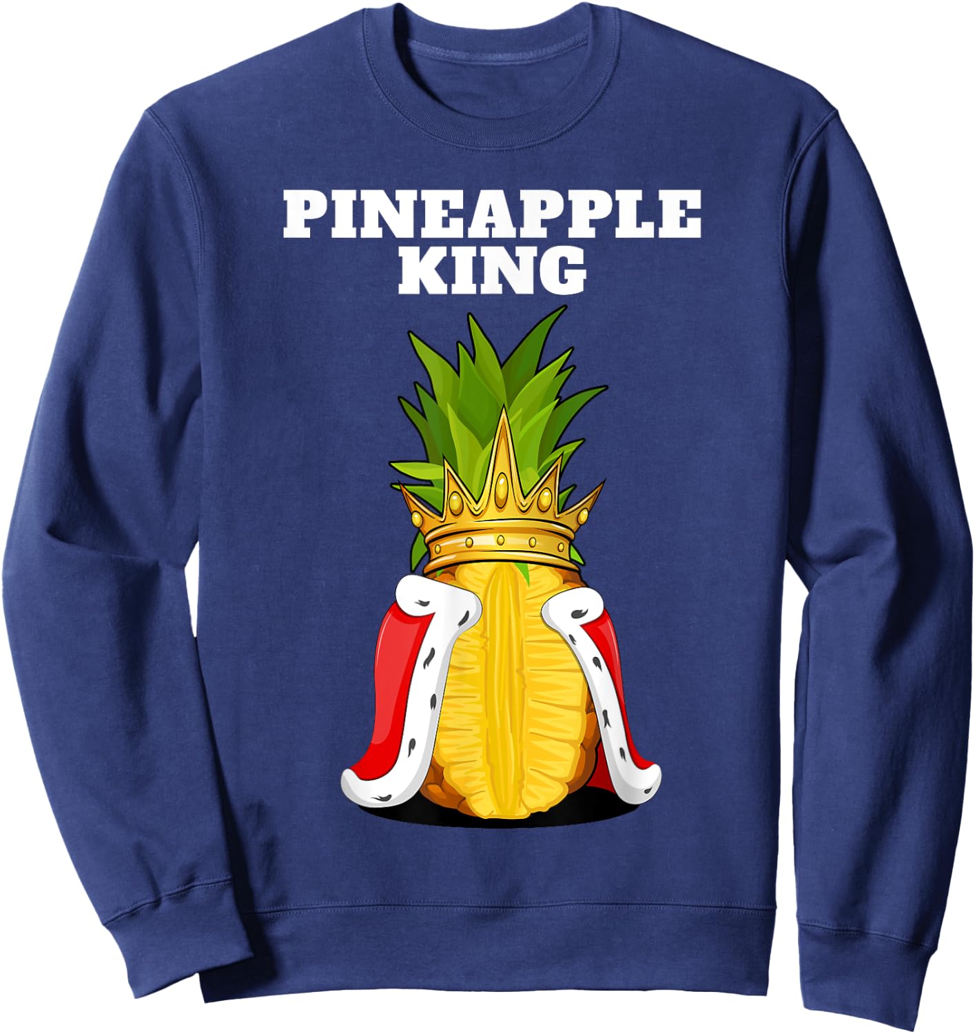 Pineapple King | Pineapple Lover Shirt | Cute Pineapple Sweatshirt - Sweatshirt | Navy
