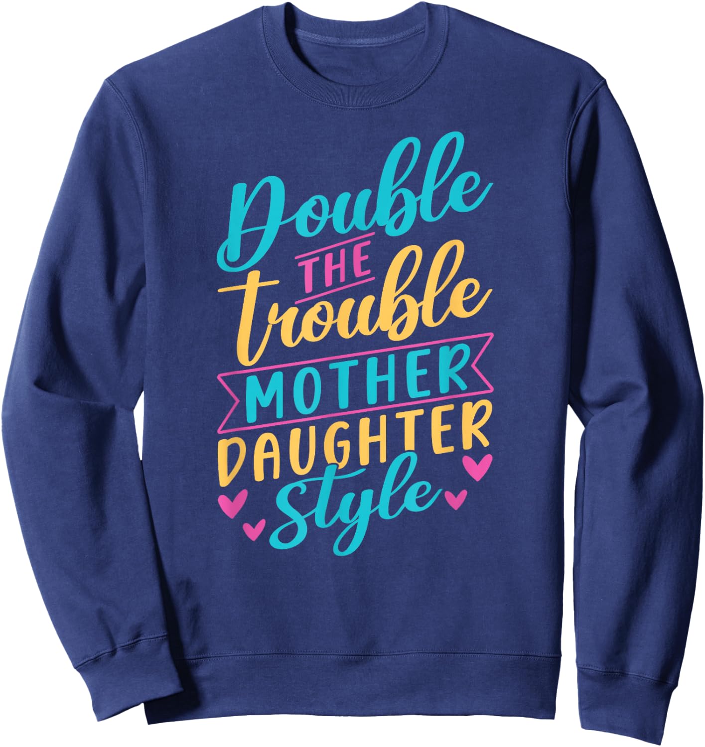 Double The Trouble Mother-Daughter Style Mother Daughter Mom Sweatshirt - Sweatshirt | Navy