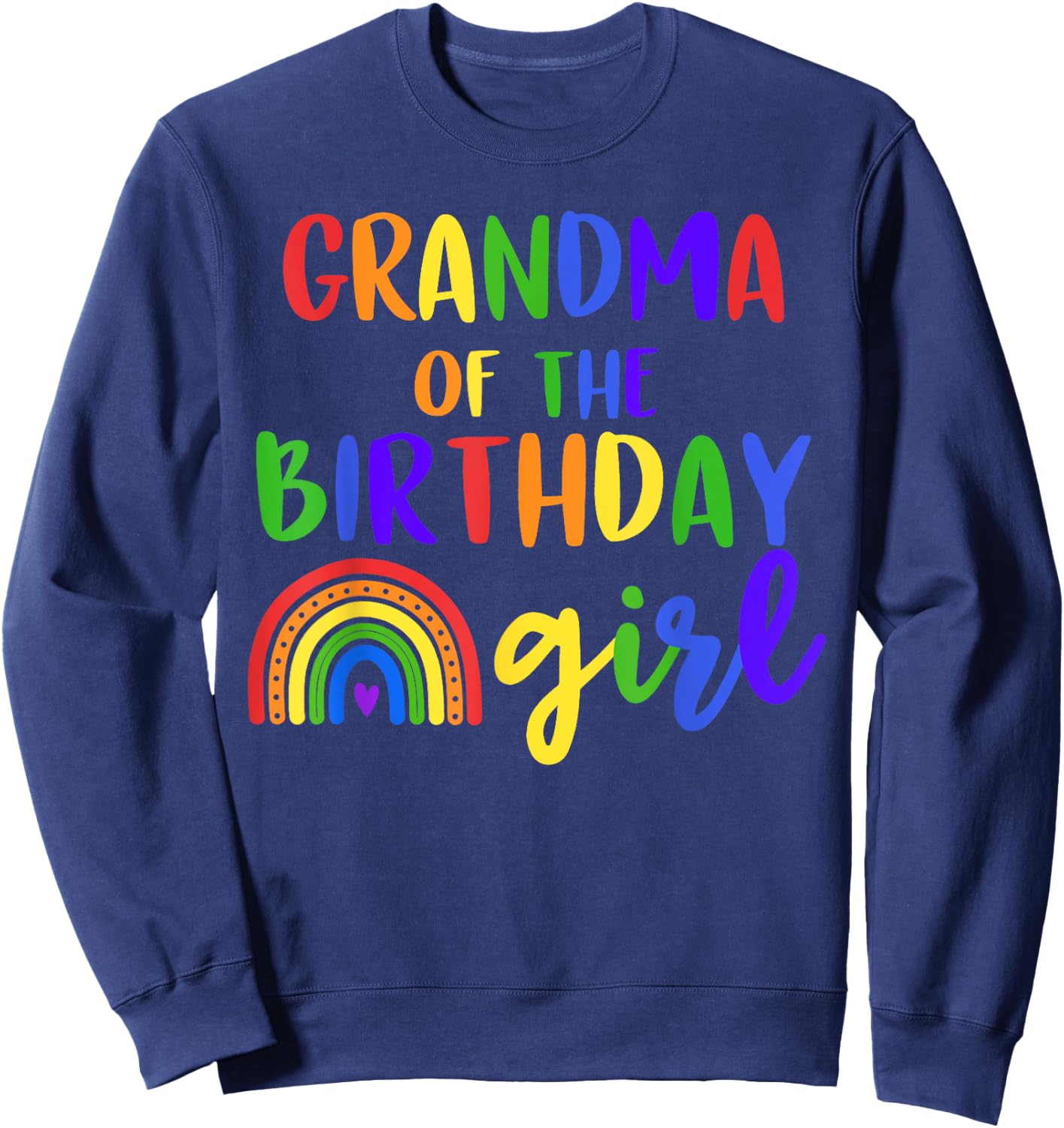 Grandma Of The Birthday Girl Rainbow Birthday Matching Sweatshirt - Sweatshirt | Navy