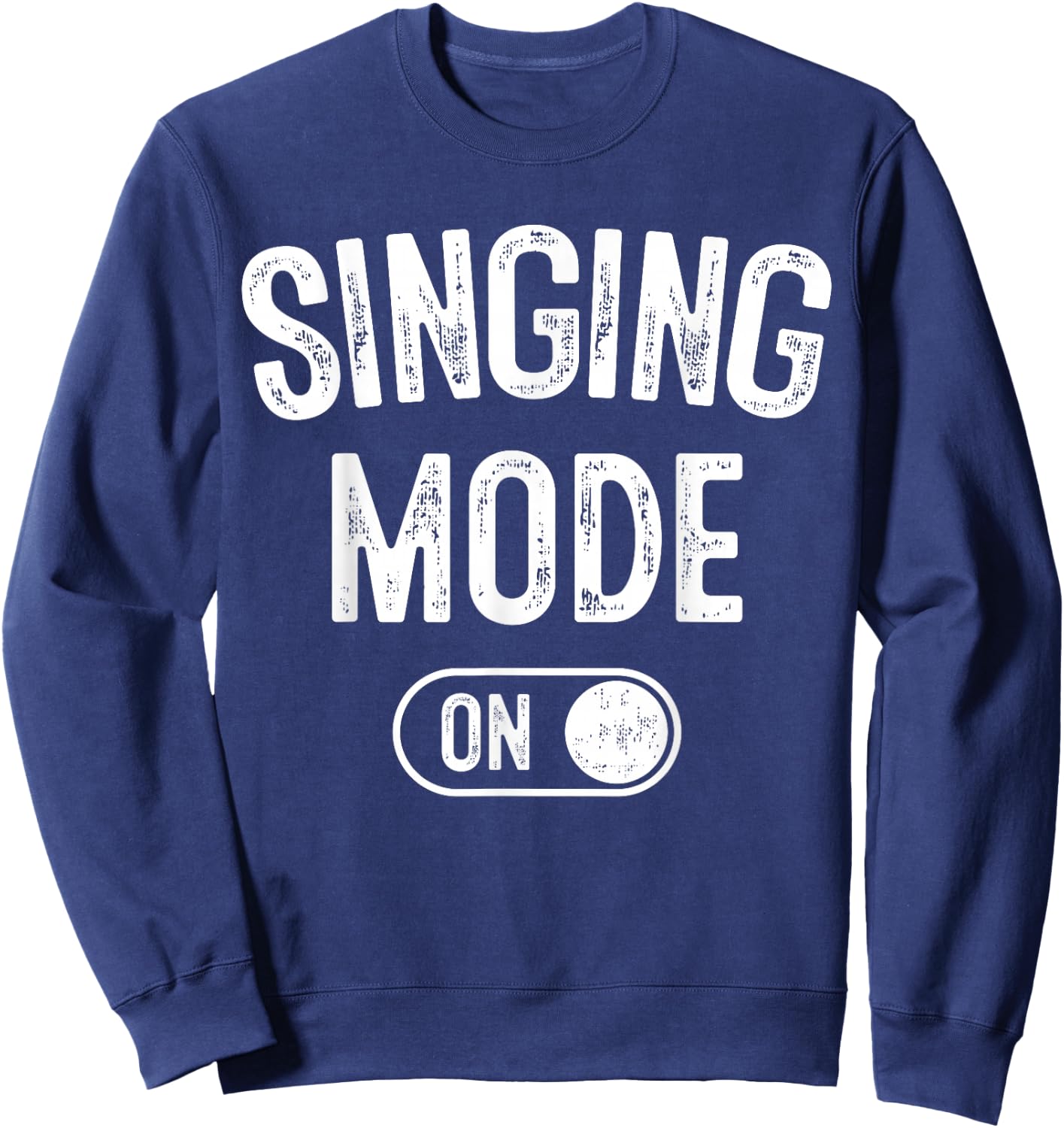 Singing Mode On Funny Singer Gift Karaoke Music Vocalist Sweatshirt - Sweatshirt | Navy