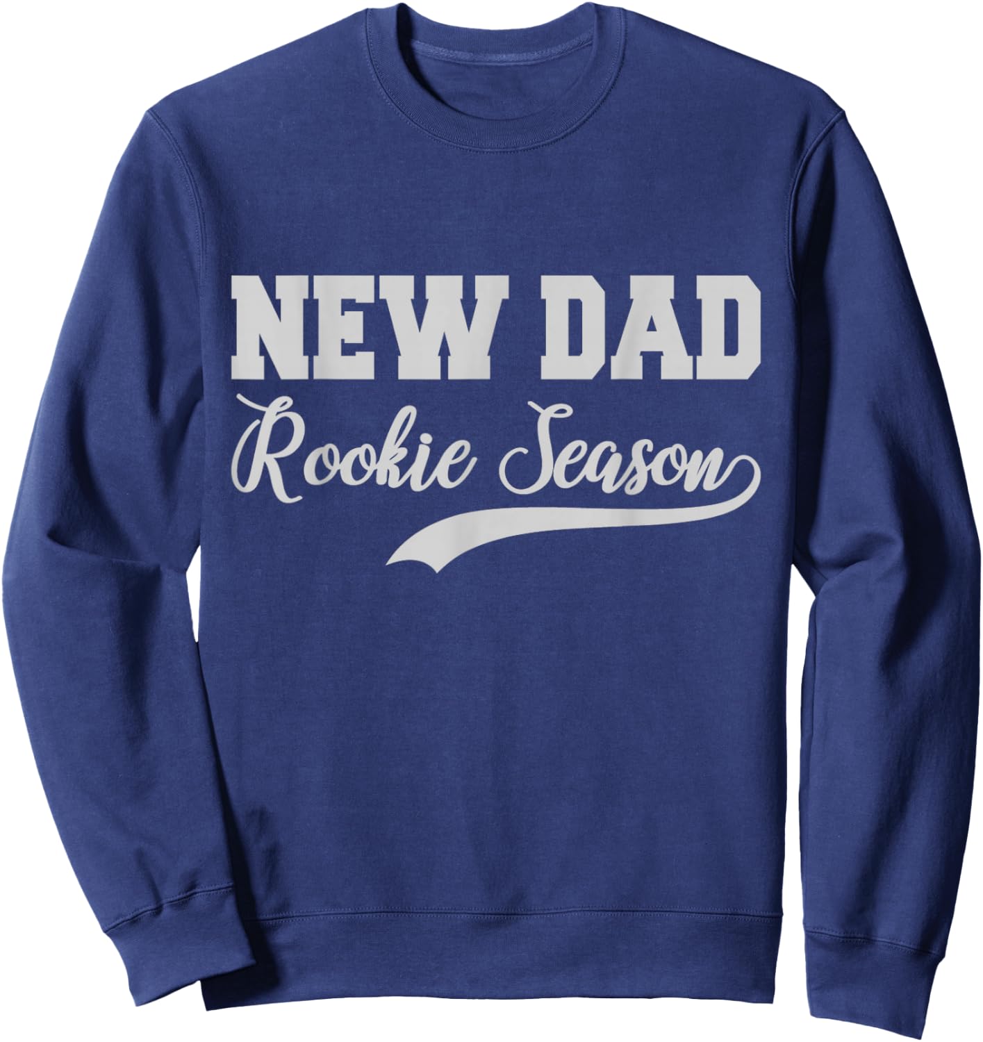 Funny New Dad Rookie Season Proud Fathers First Time Dads Sweatshirt - Sweatshirt | Navy