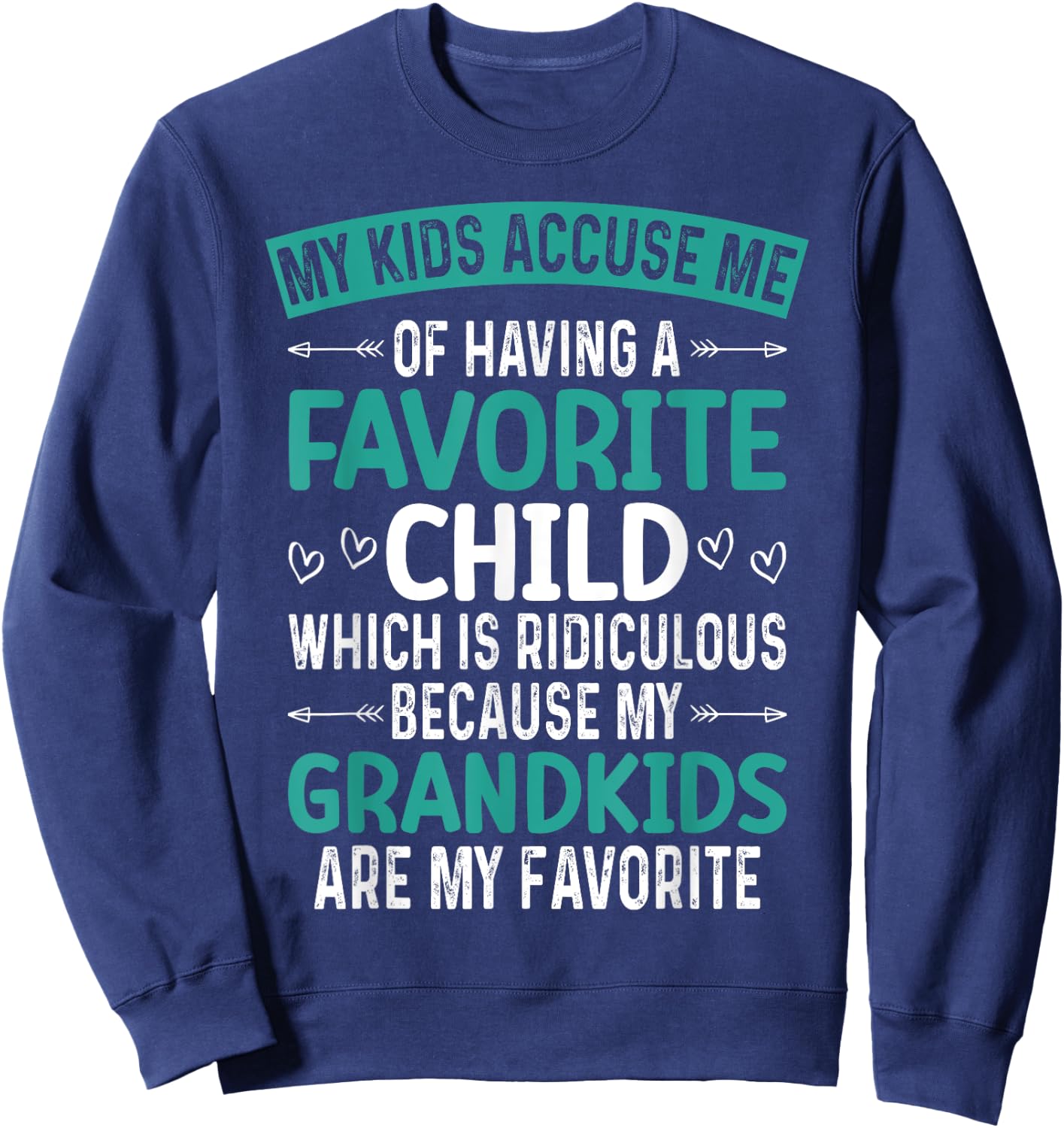 My Kids Accuse Me Of Having A Favorite Child Grandkids Funny Sweatshirt - Sweatshirt | Navy