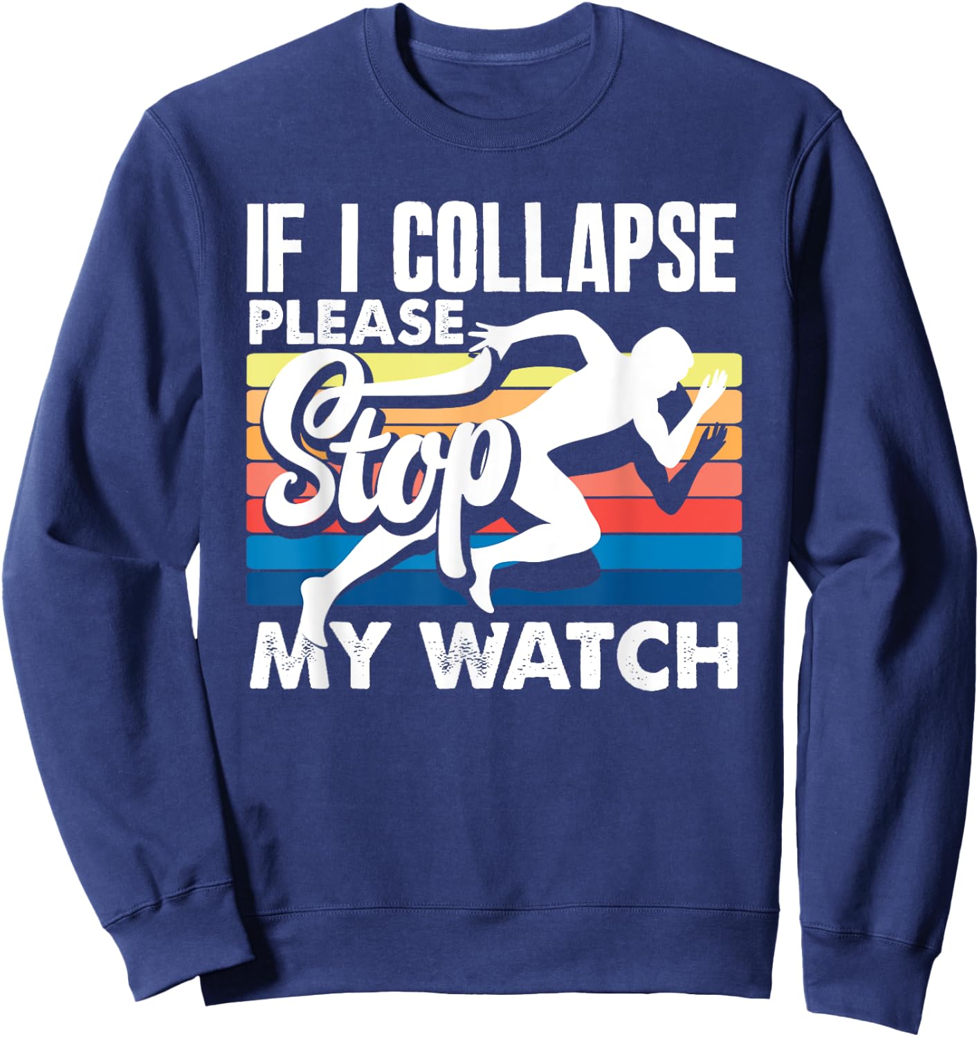 If I Collapse Please Stop My Watch Retro Sweatshirt - Sweatshirt | Navy