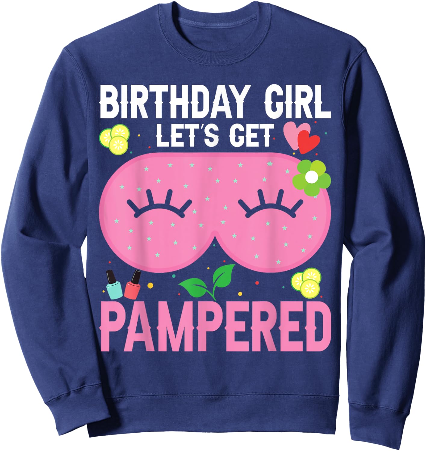 Spa Birthday Party Supplies For Girls Let's Get Pampered Sweatshirt - Sweatshirt | Navy