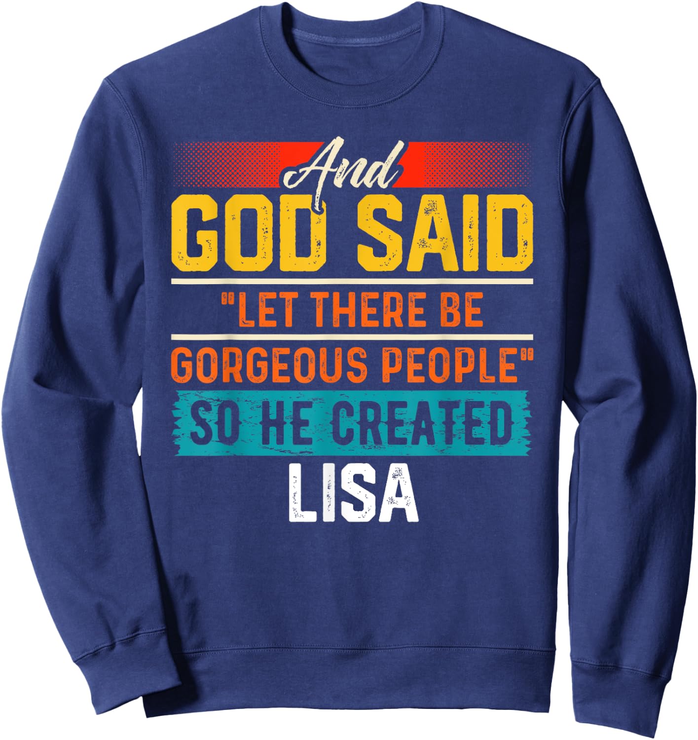 And God Said So He Created LISA Name Funny LISA Sweatshirt - Sweatshirt | Navy