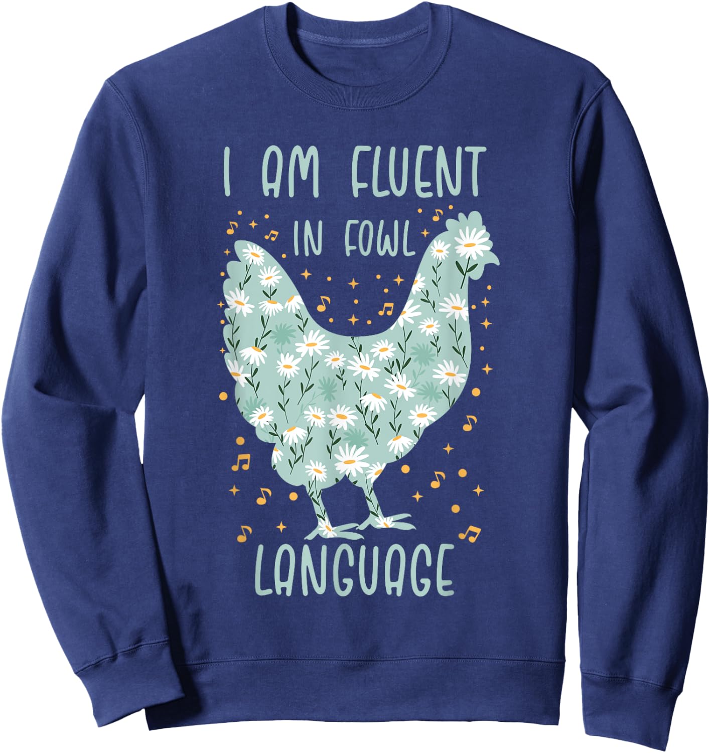 I Am Fluent In Fowl Language Floral Chicken Sweatshirt - Sweatshirt | Navy
