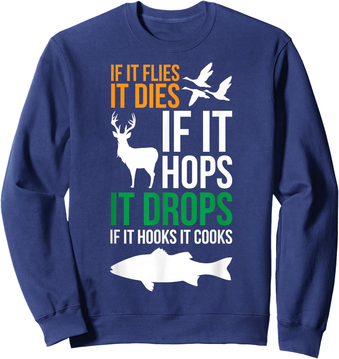 If It Flies It Dies If It Hops It Drops If It Hooks It Cooks , Small, Black Sweatshirt - Sweatshirt | Navy