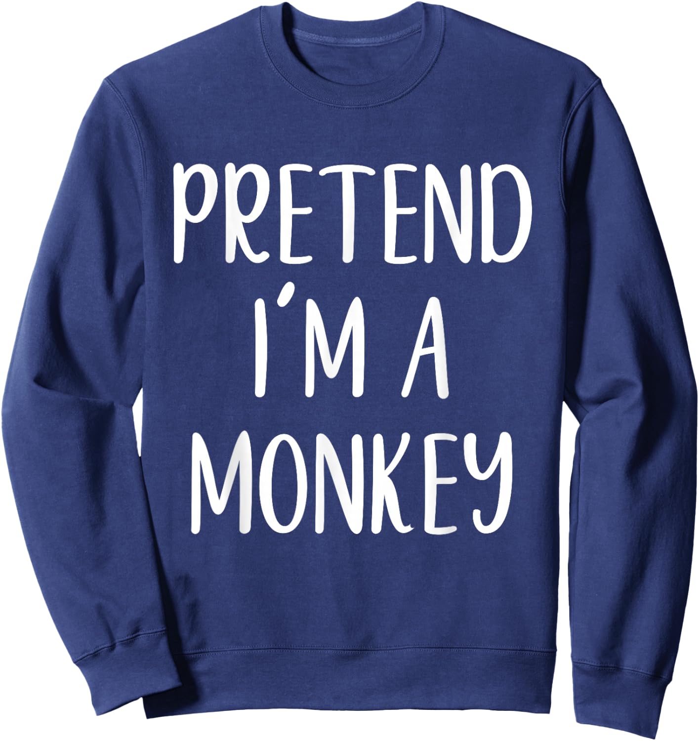 Pretend I'm A Monkey Costume Halloween Funny Easy Adult Kid Sweatshirt - Sweatshirt | Navy