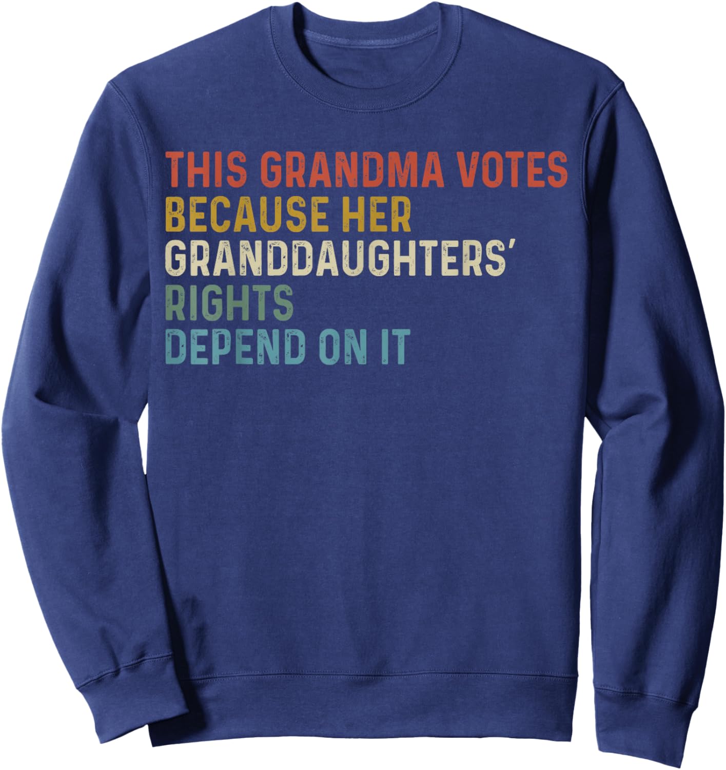 This Grandma Votes Because Her Granddaughters Rights Sweatshirt - Sweatshirt | Navy