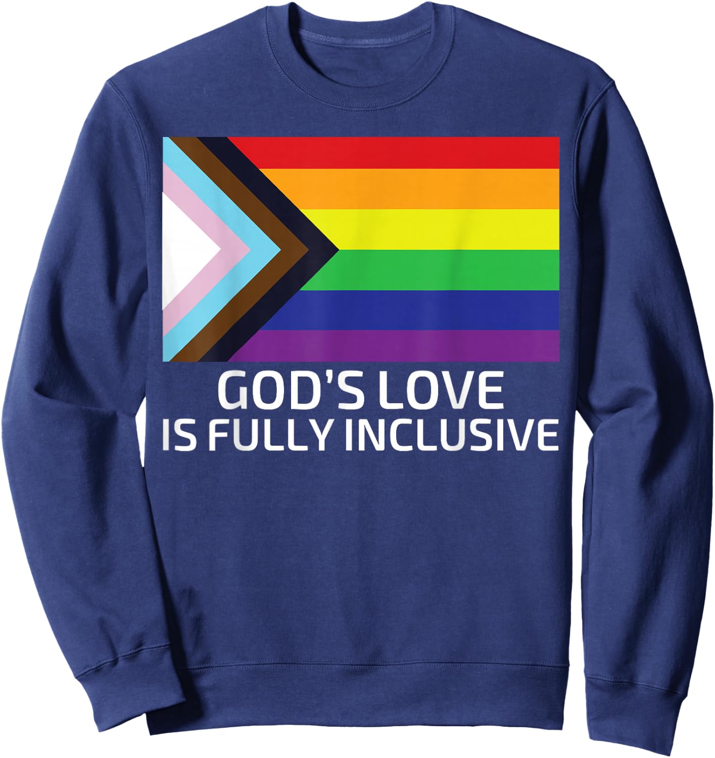 God's Love is Fully Inclusive Shirt Gay Christian Sweatshirt - Sweatshirt | Navy