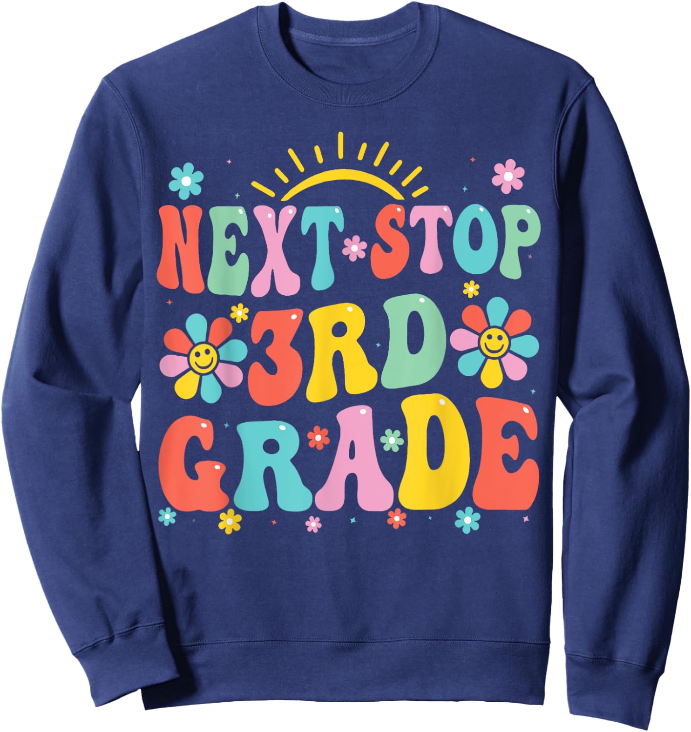 Next Stop 3rd Grade Graduation To Third Grade Back To School Sweatshirt - Sweatshirt | Navy