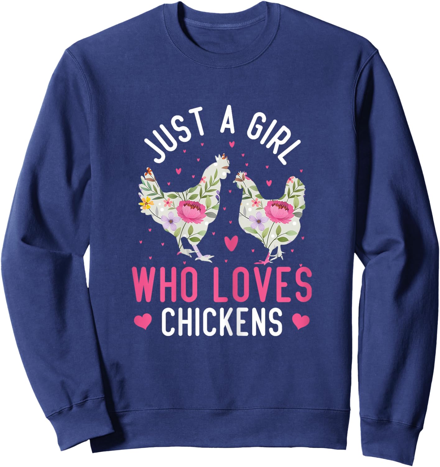 Just A Girl Who Loves Chickens Cute Floral Sweatshirt - Sweatshirt | Navy