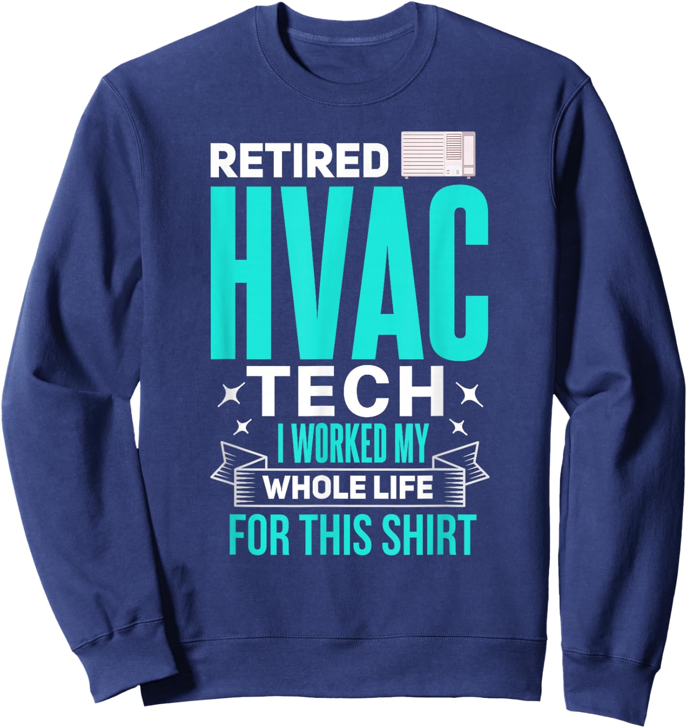 Funny HVAC Shirt for Retirement Retired HVAC Technician Sweatshirt - Sweatshirt | Navy