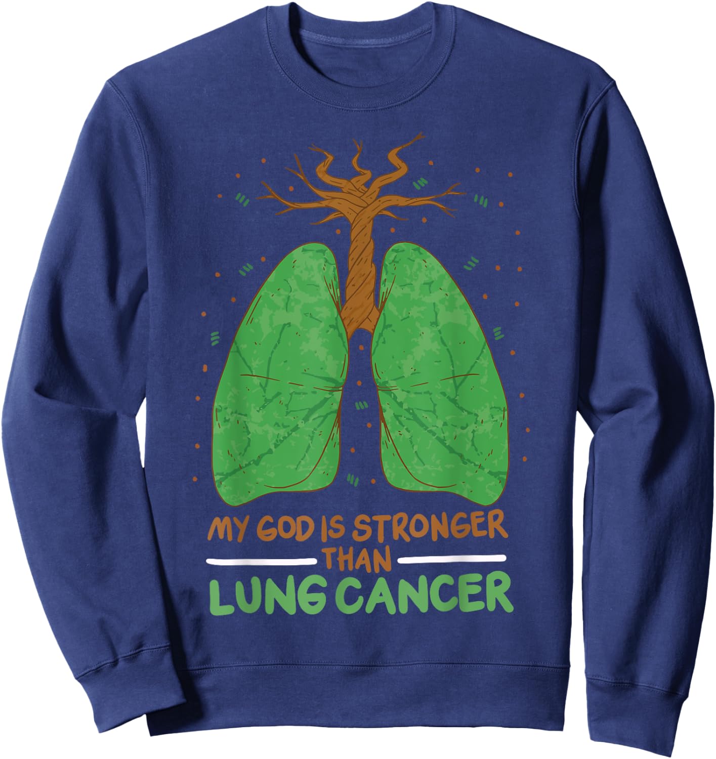 My God Is Stronger Than Lung Cancer Sweatshirt - Sweatshirt | Navy