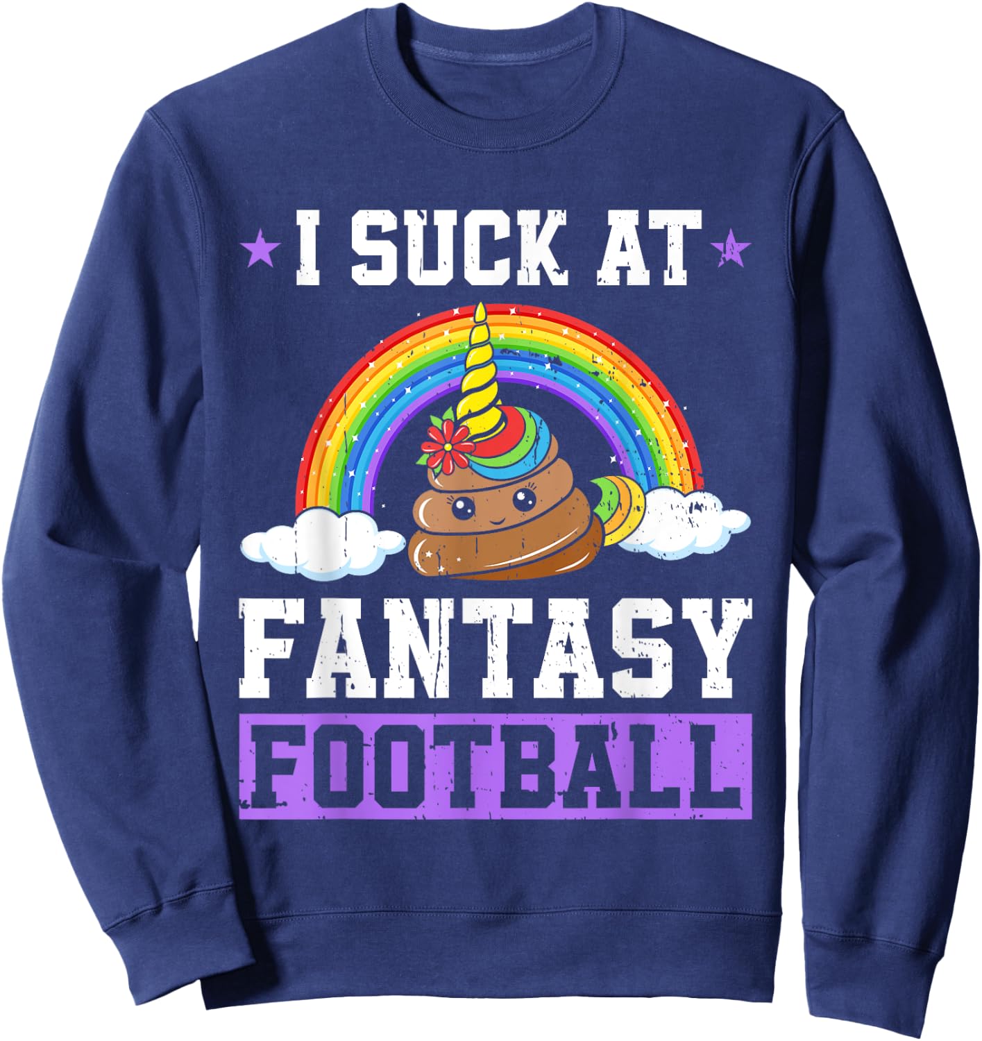 I Suck At Fantasy Football Poop Unicorn Rainbow Loser Men Sweatshirt - Sweatshirt | Navy