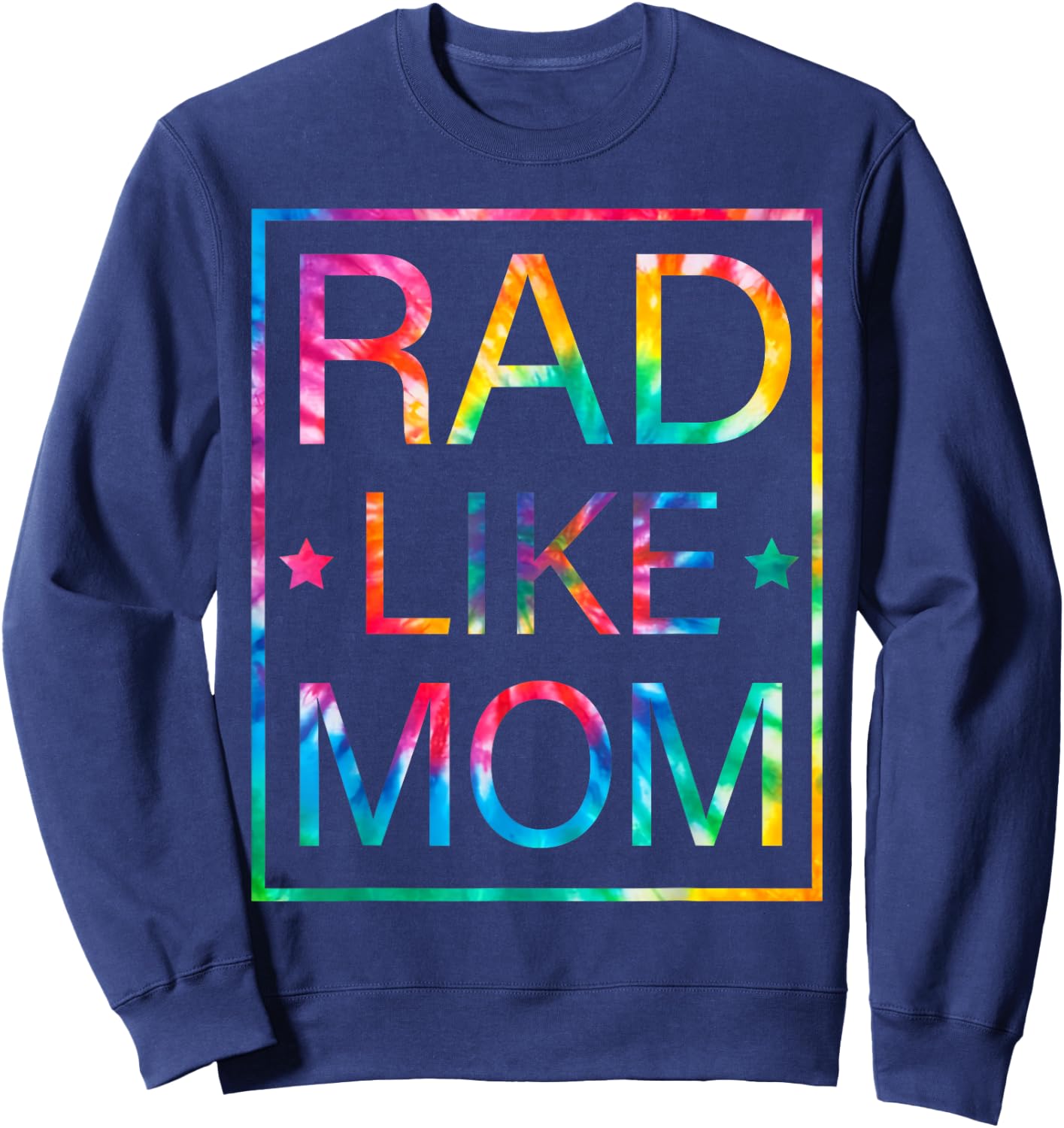 Kids Rad Like Mom Tie Dye Funny Mothers Day Toddler Boy Girl Sweatshirt - Sweatshirt | Navy
