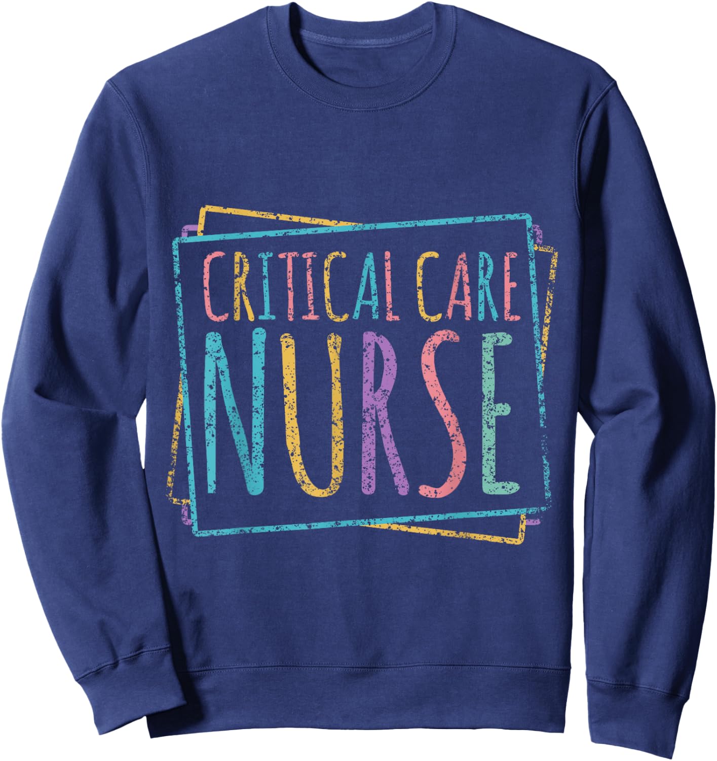 Critical Care Nurse Icu Nursing Nurses Critical Care Nurse Sweatshirt - Sweatshirt | Navy