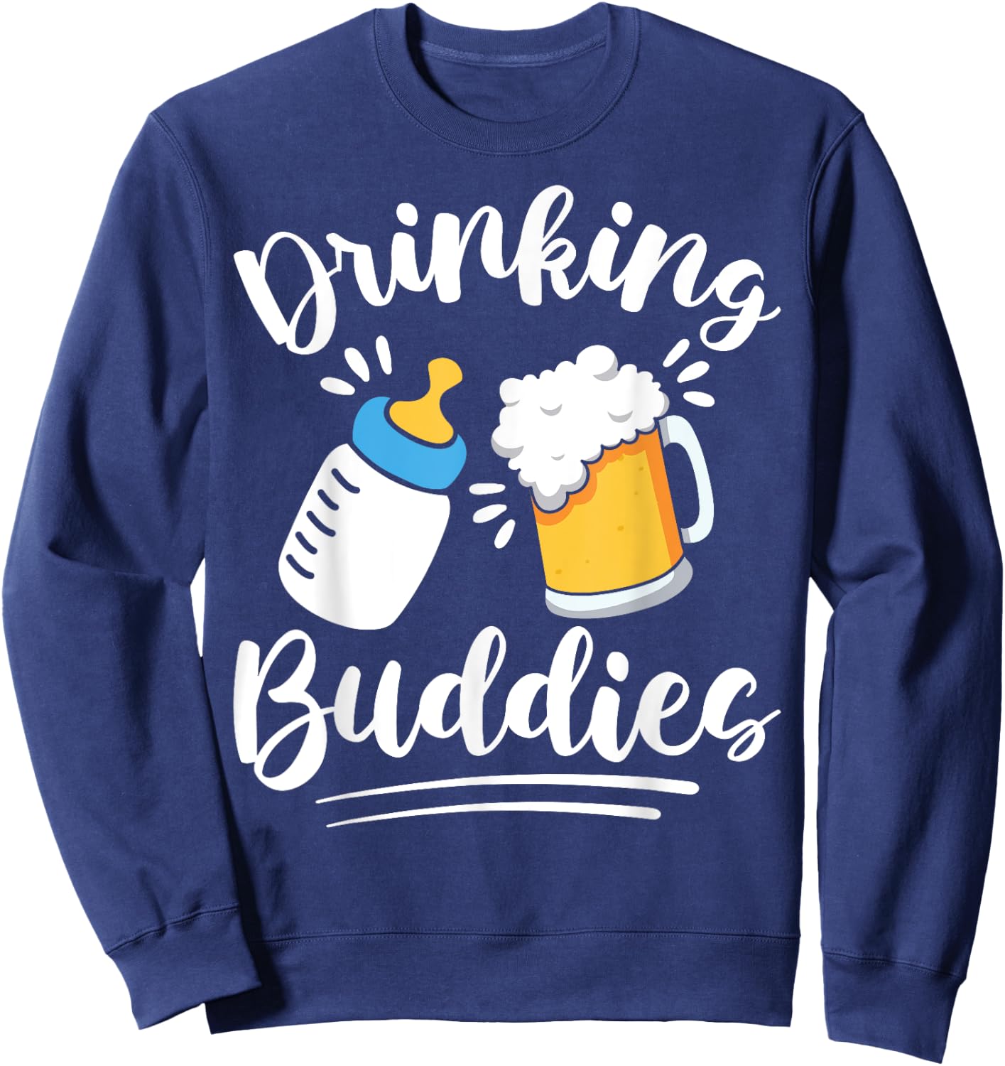 Fathers Day Drinking Buddies New Dad and Baby Drinking Team Sweatshirt - Sweatshirt | Navy