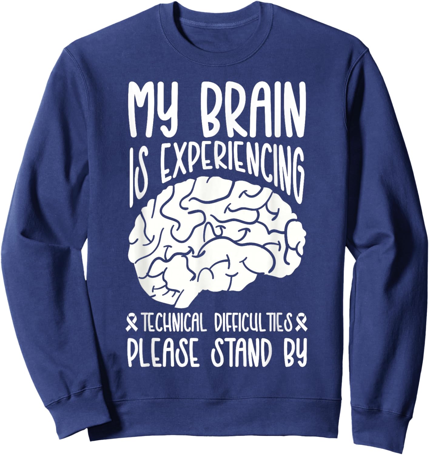 My Brain Is Experiencing Technical Difficulties Stand By Sweatshirt - Sweatshirt | Navy