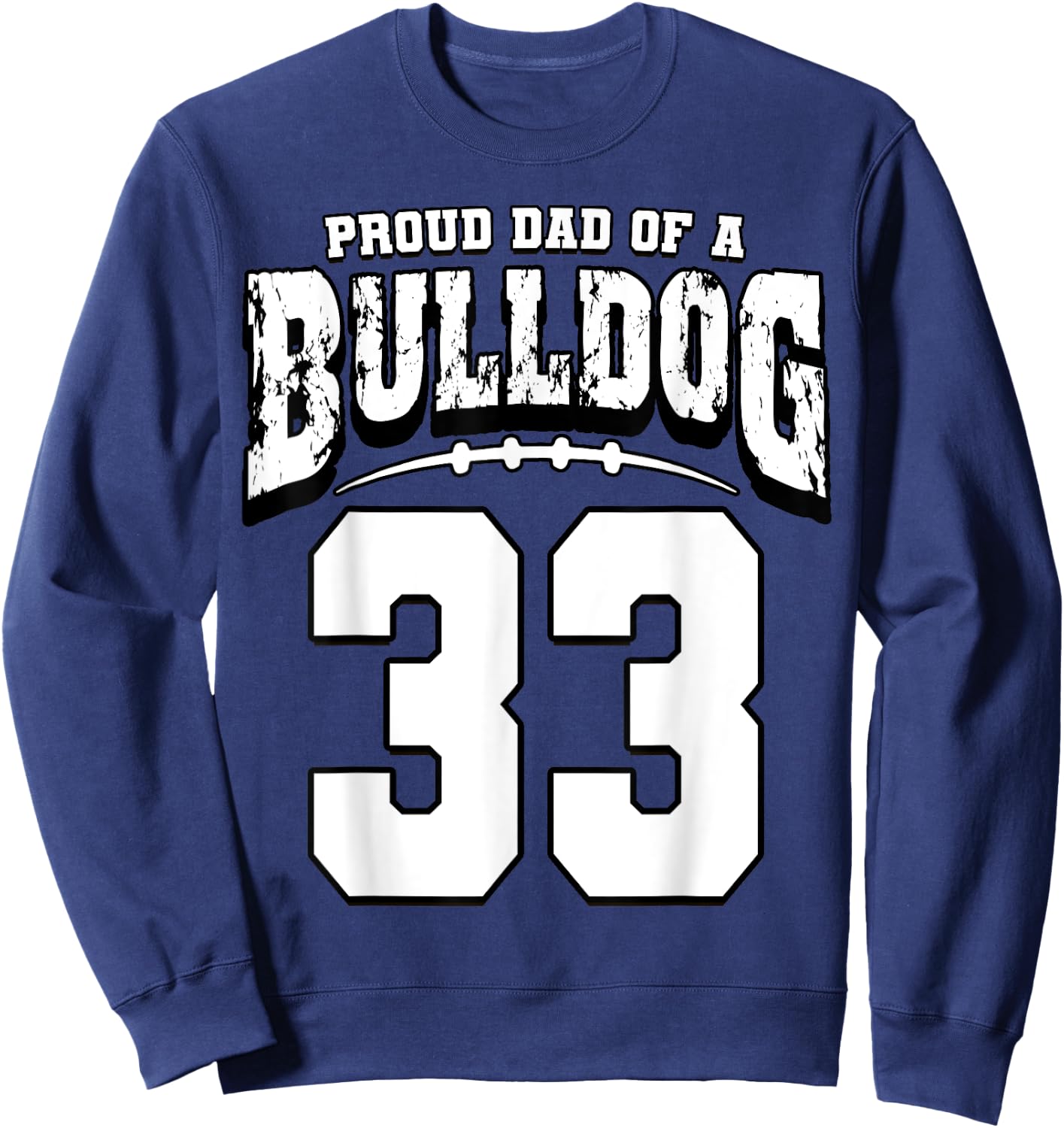 Proud Bulldog Football Dad Of Player 33 Sweatshirt - Sweatshirt | Navy