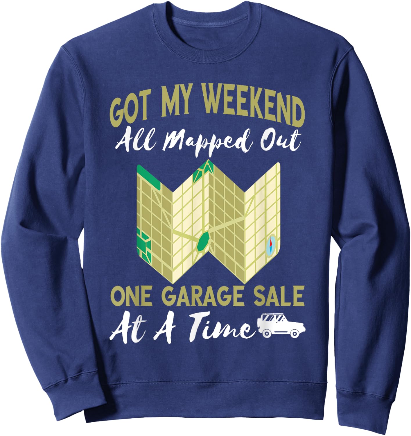 Garage Sale Weekend Yard Sales All Mapped Out Garage Selling Sweatshirt - Sweatshirt | Navy