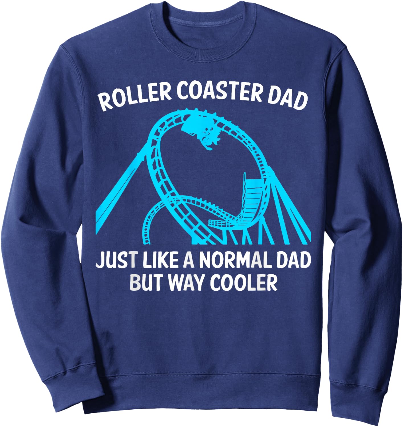 Funny Roller Coaster Design For Dad Men Amusement Parks Sweatshirt - Sweatshirt | Navy