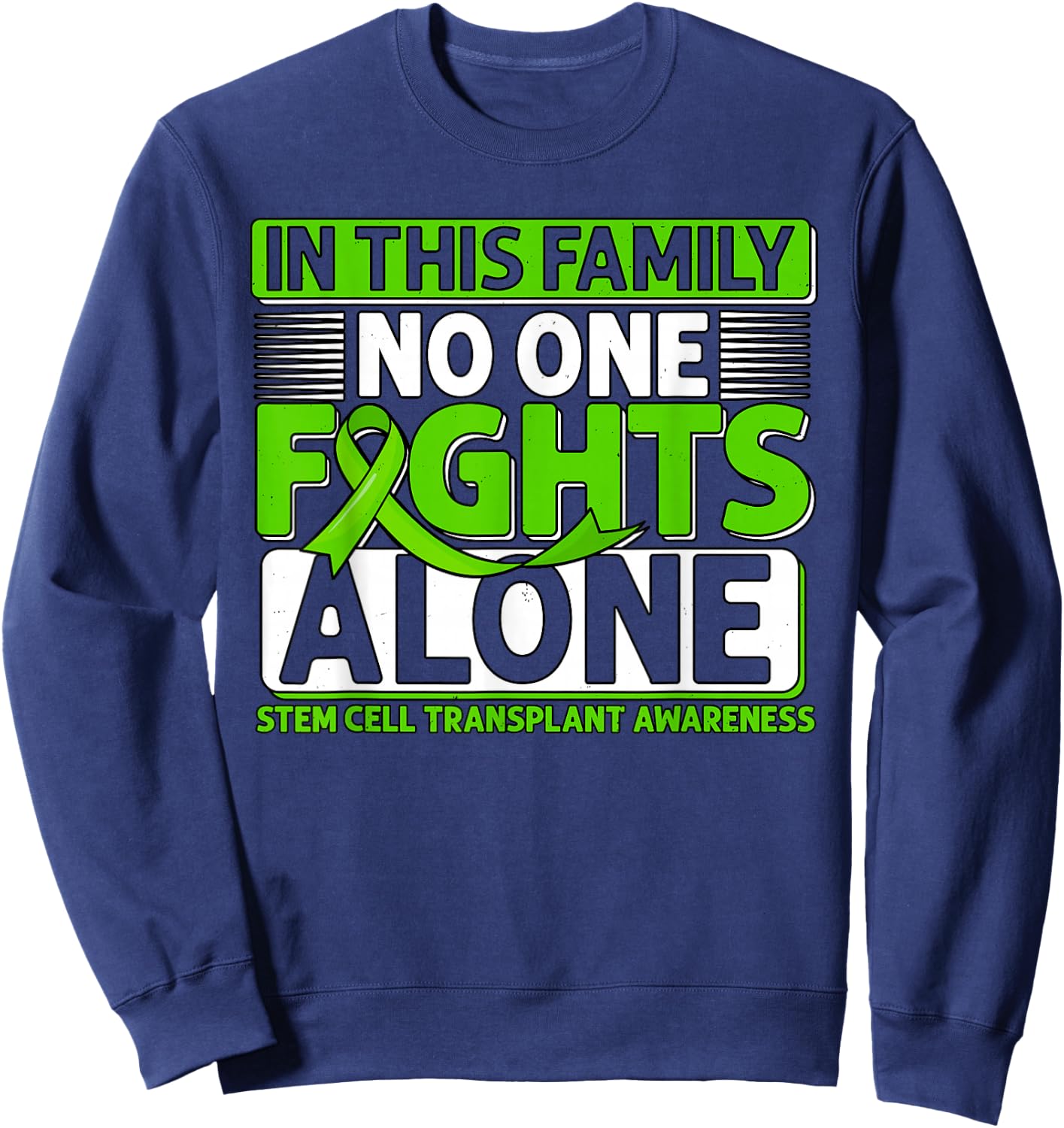 Stem Cell Transplant Fights Bone Marrow Donor Survivor Sweatshirt - Sweatshirt | Navy