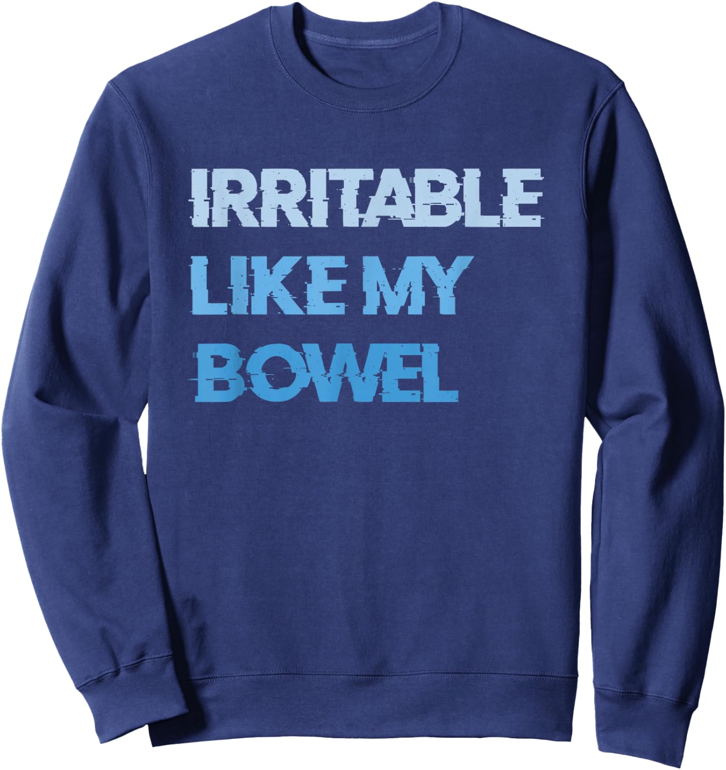 Irritable Like My Bowel IBS Sweatshirt - Sweatshirt | Navy