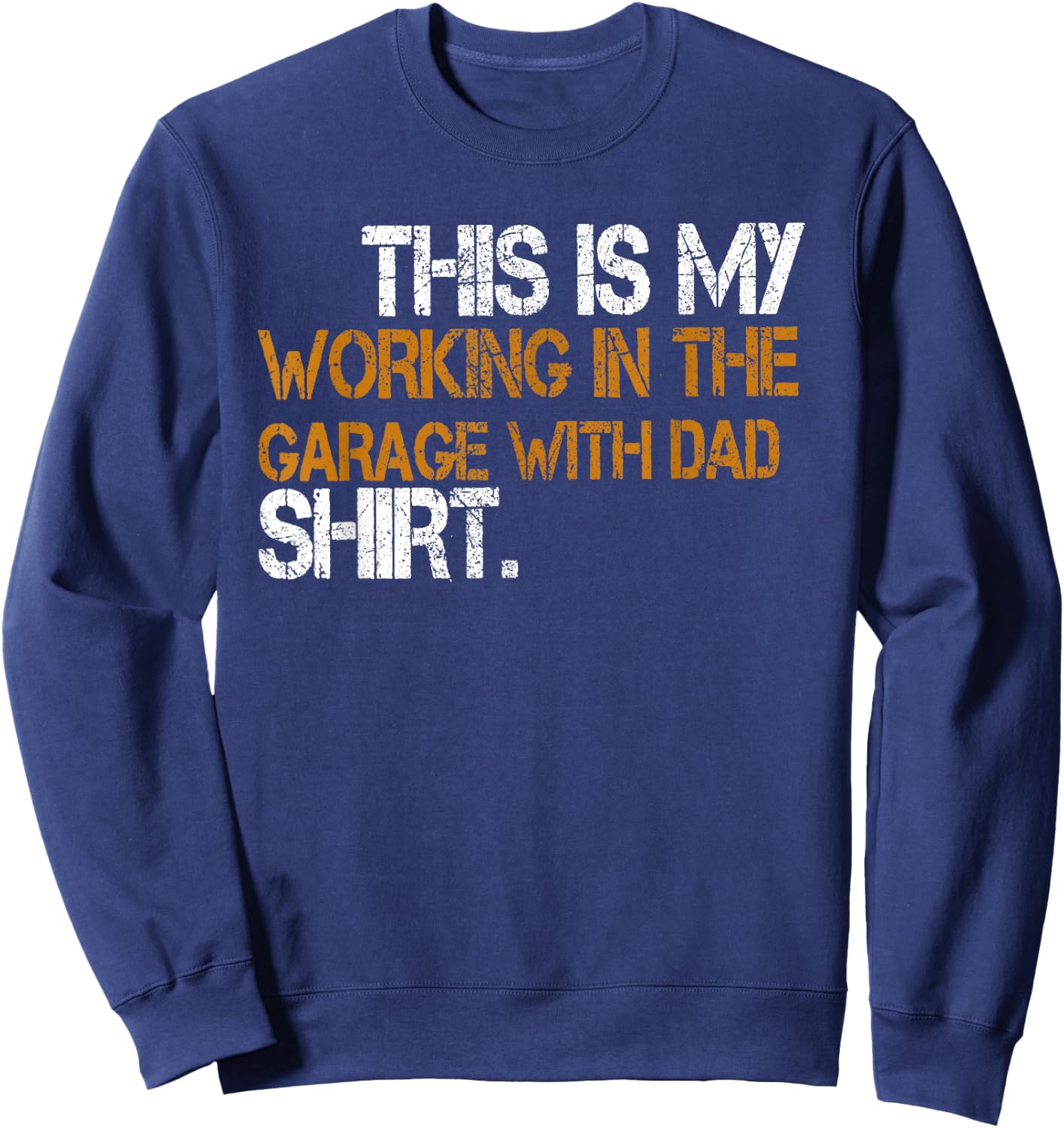 Daddy Son Matching This Is My Working In The Garage With Dad Sweatshirt - Sweatshirt | Navy