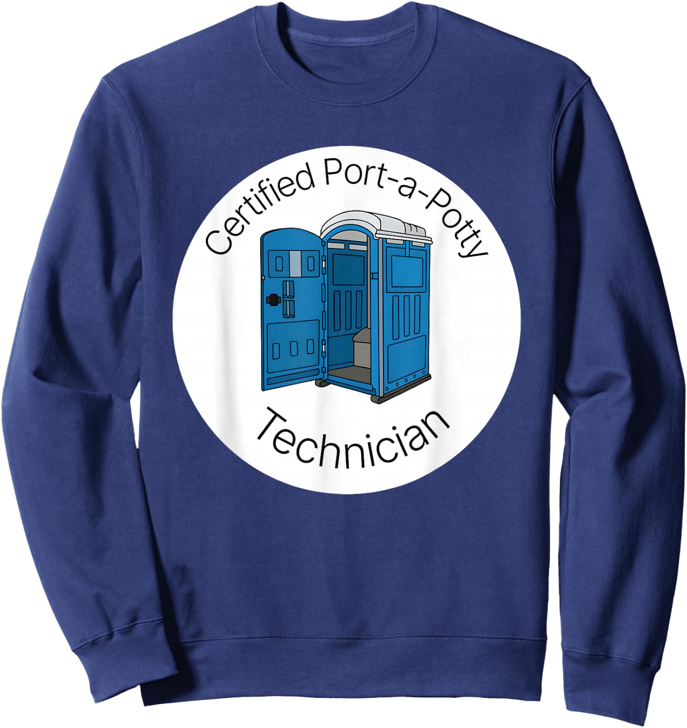 Certified Port A Potty Technician Sweatshirt - Sweatshirt | Navy