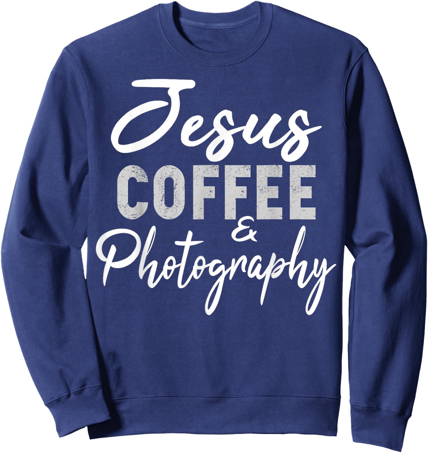 Jesus Coffee and Photography Funny Photographer Camera Sweatshirt - Sweatshirt | Navy