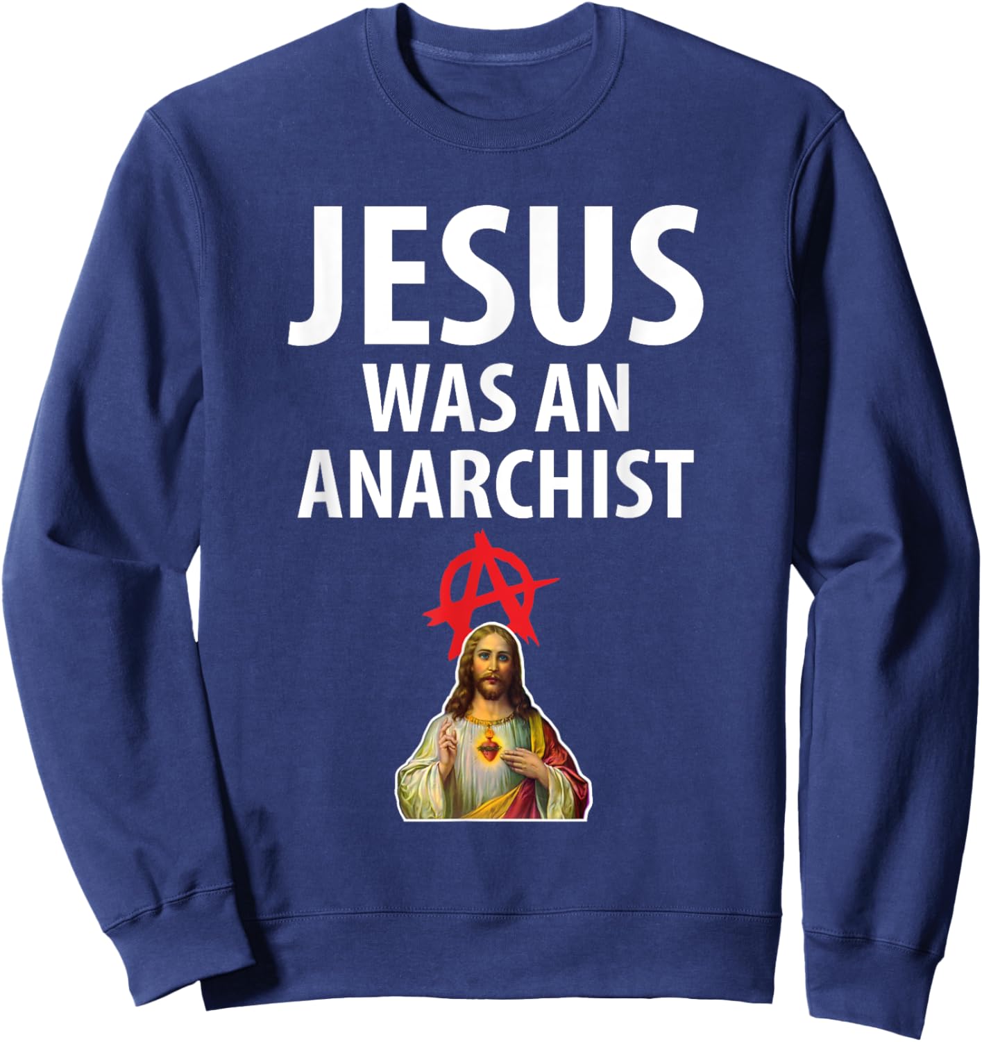 'Jesus Was An Anarchist' Christian Anarchy Easter Gospel Sweatshirt - Sweatshirt | Navy
