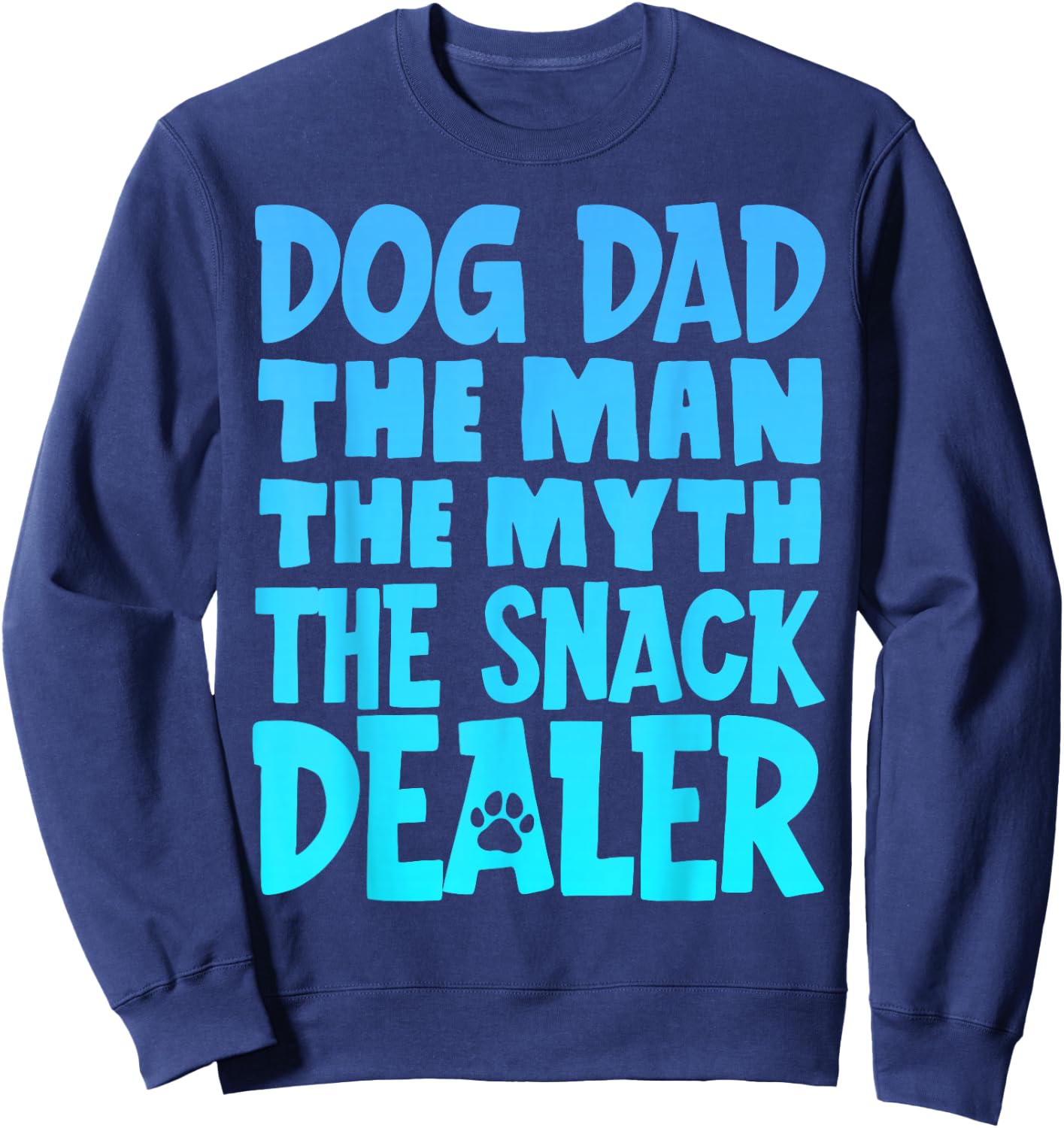 Dog Dad The Man The Myth The Snack Dealer Sweatshirt - Sweatshirt | Navy