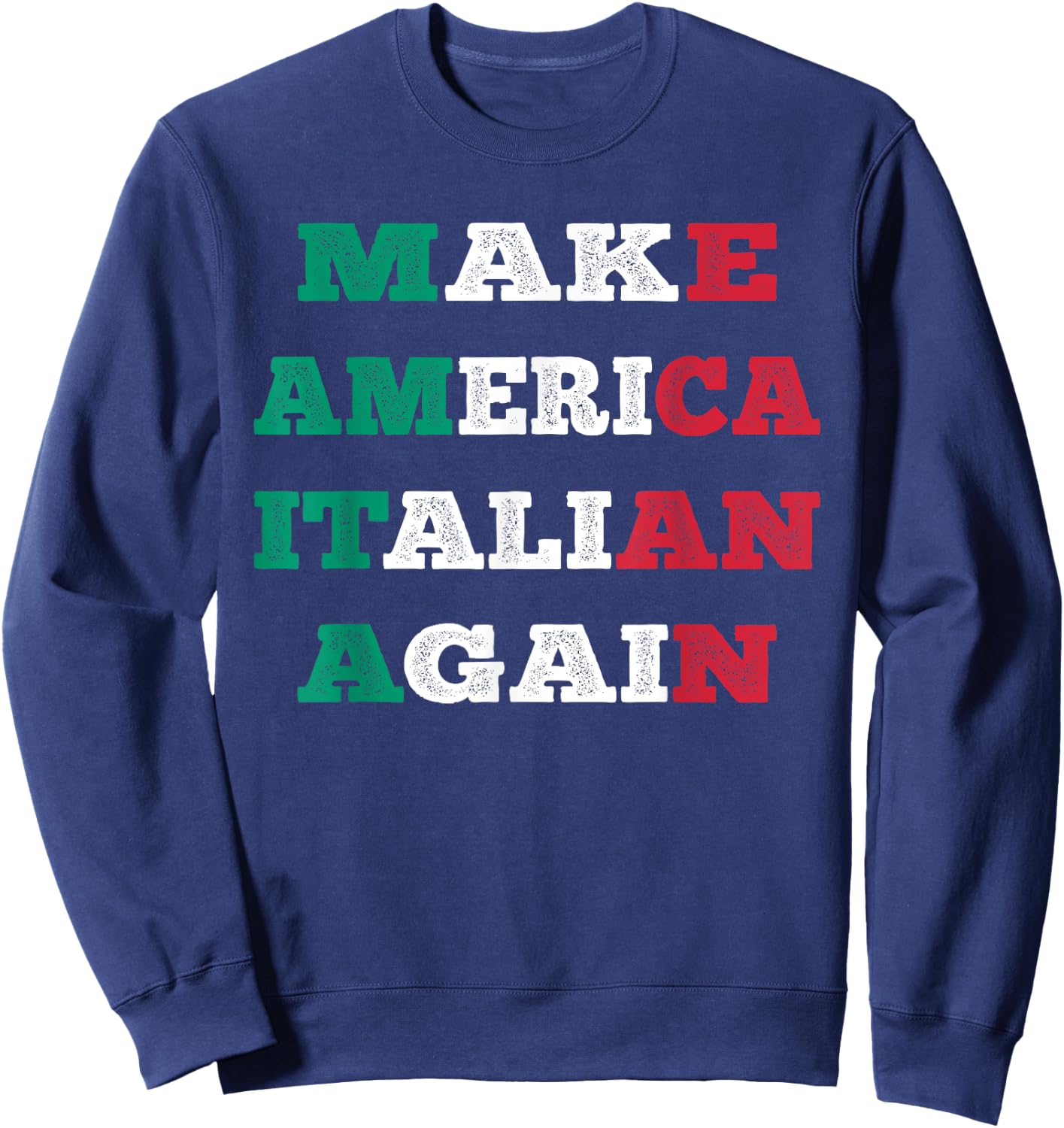 Funny Make America Italian Again Pop Art Design Sweatshirt - Sweatshirt | Navy