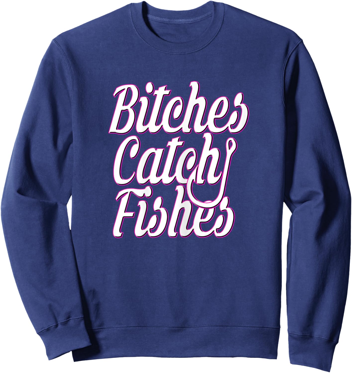 Bitches Catch Fishes Sweatshirt - Sweatshirt | Navy