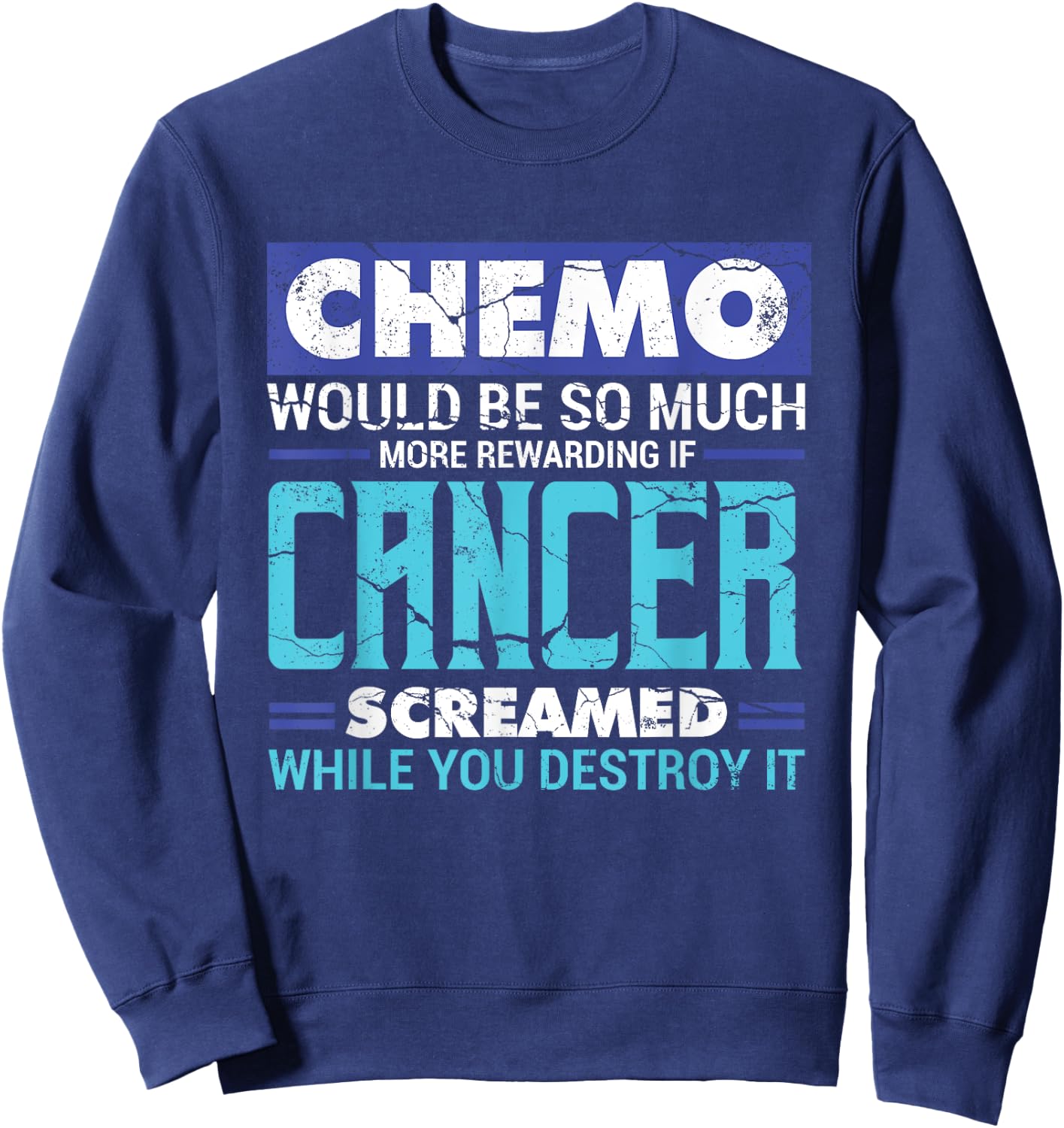 Chemo Would Be So Much More Rewarding | Cancer Awareness Sweatshirt - Sweatshirt | Navy