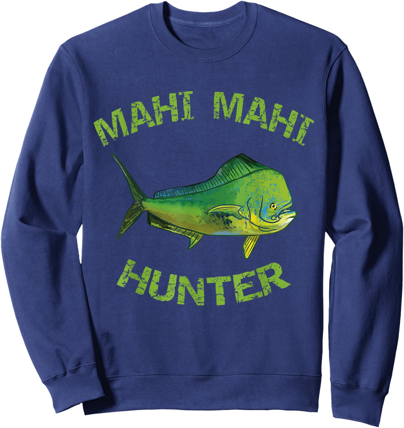 Mahi Mahi Hunter | Mahi Fishing | Dorado | Mahi Mahi Sweatshirt - Sweatshirt | Navy