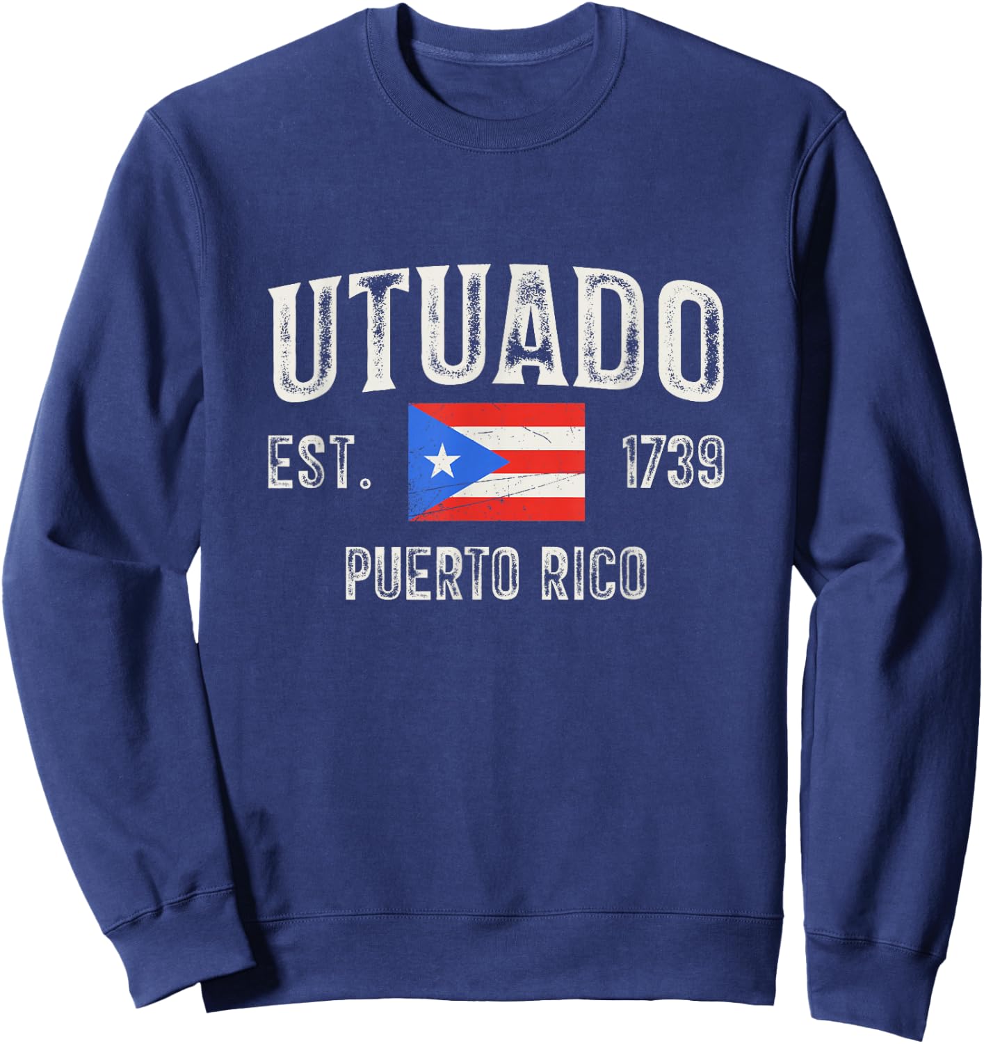 Utuado Puerto Rico 1739, Puerto Rico Flag Sweatshirt - Sweatshirt | Navy