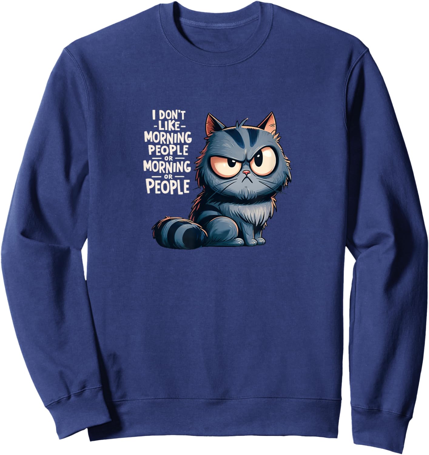 I dont like morning people or morning or people Sweatshirt - Sweatshirt | Navy
