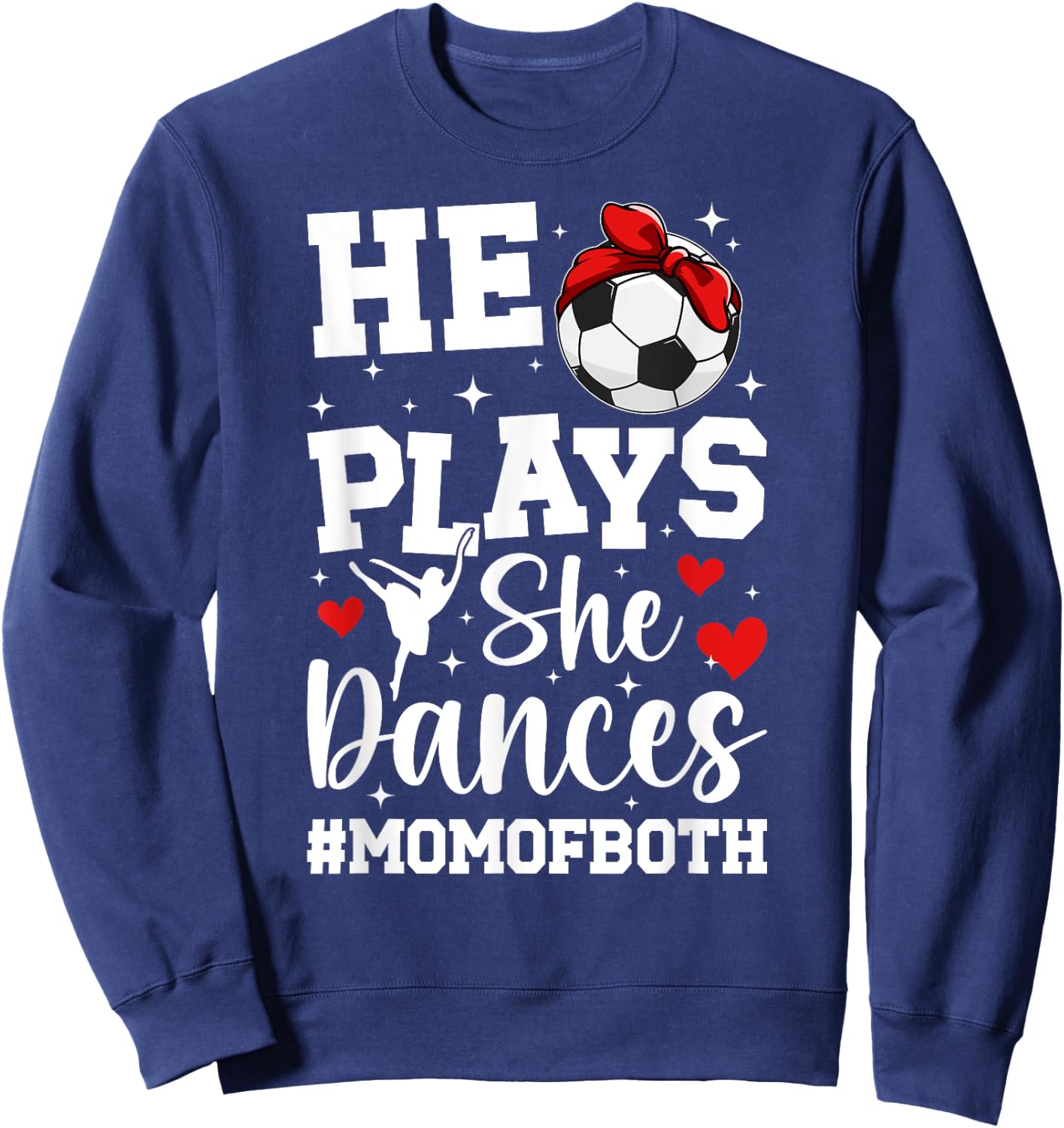 He Plays She Dances Mom Of Both Dance And Soccer Mom Sweatshirt - Sweatshirt | Navy