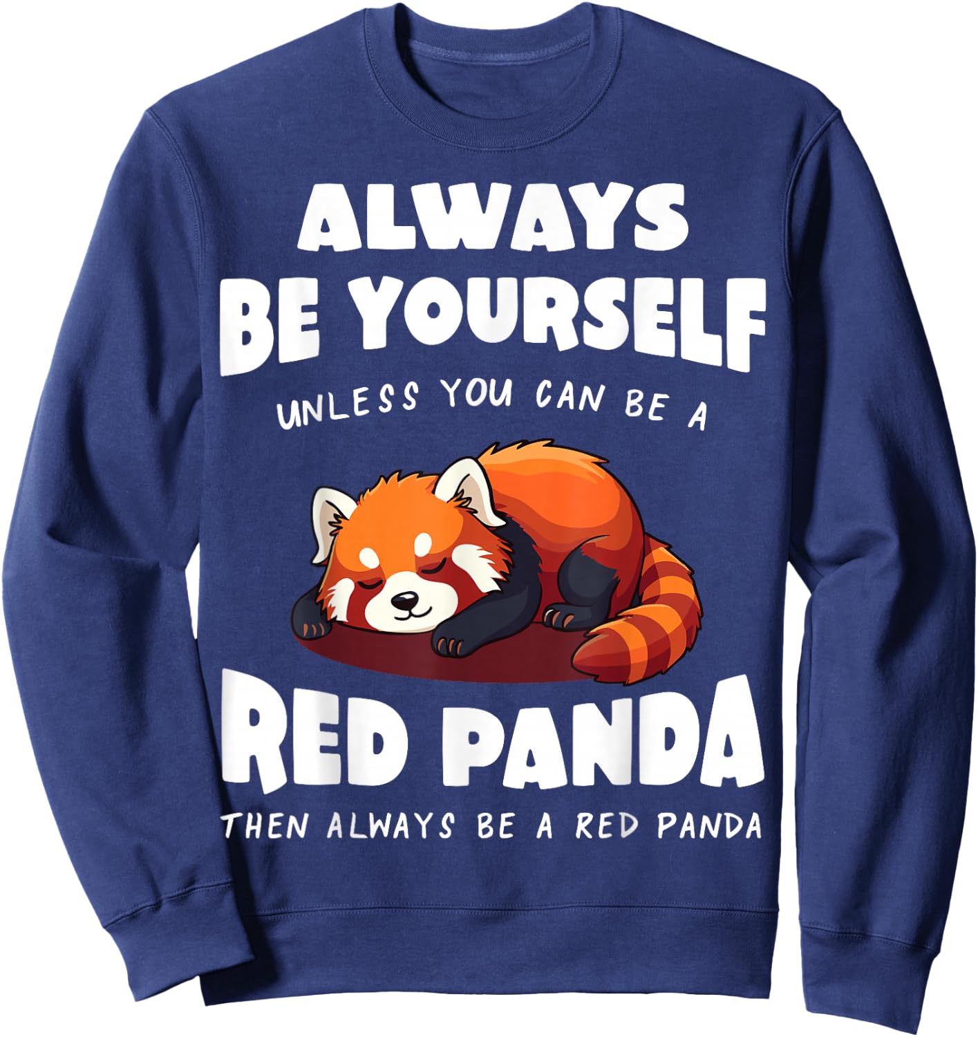 Red Panda Always be yourself unless you can be a Red Panda Sweatshirt - Sweatshirt | Navy