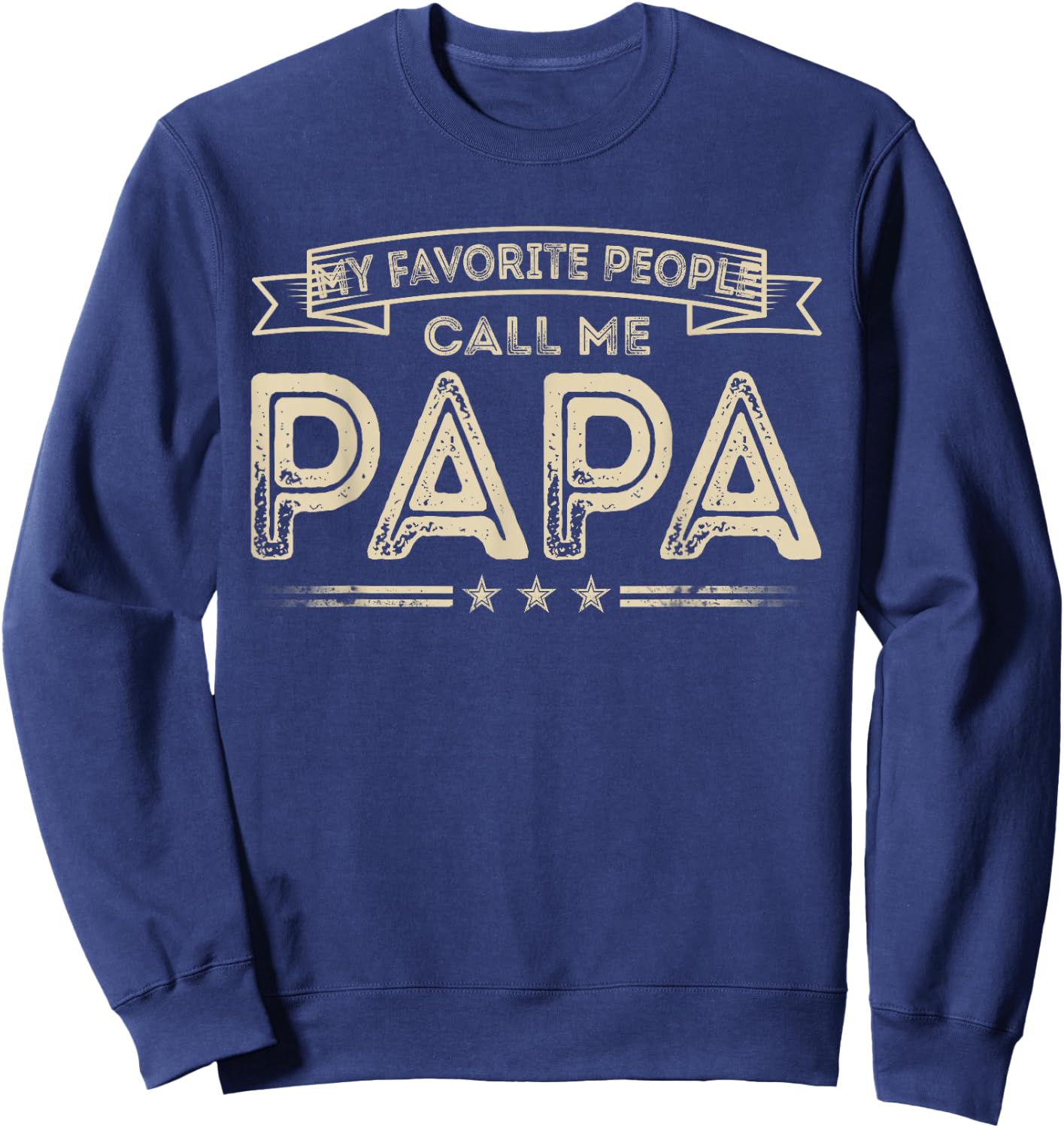 My Favorite People Call Me Papa Funny Grandpa Fathers Day Sweatshirt - Sweatshirt | Navy