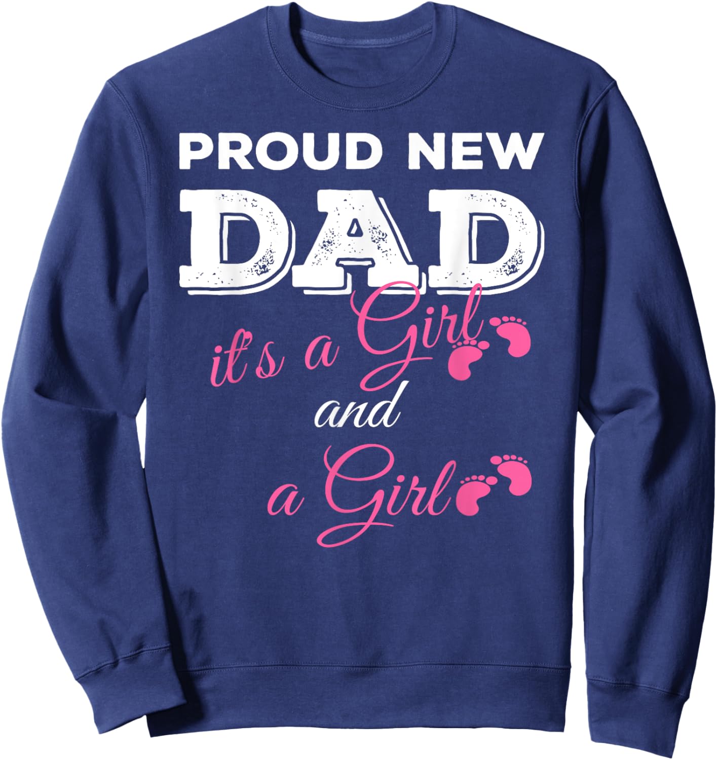 Proud New Dad it's a Girl and Girl Twin Girls Daddy Sweatshirt - Sweatshirt | Navy