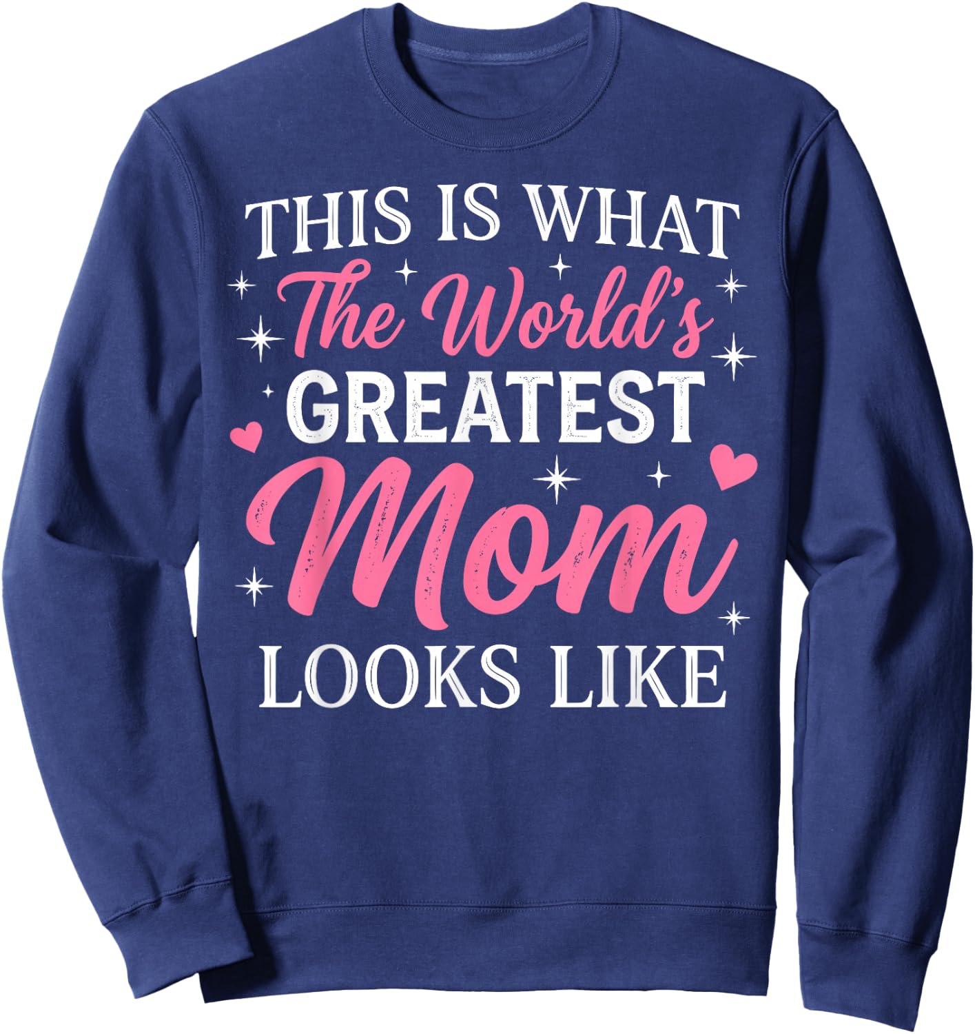 This is What the World's Greatest Mom Looks Like Mother Sweatshirt - Sweatshirt | Navy
