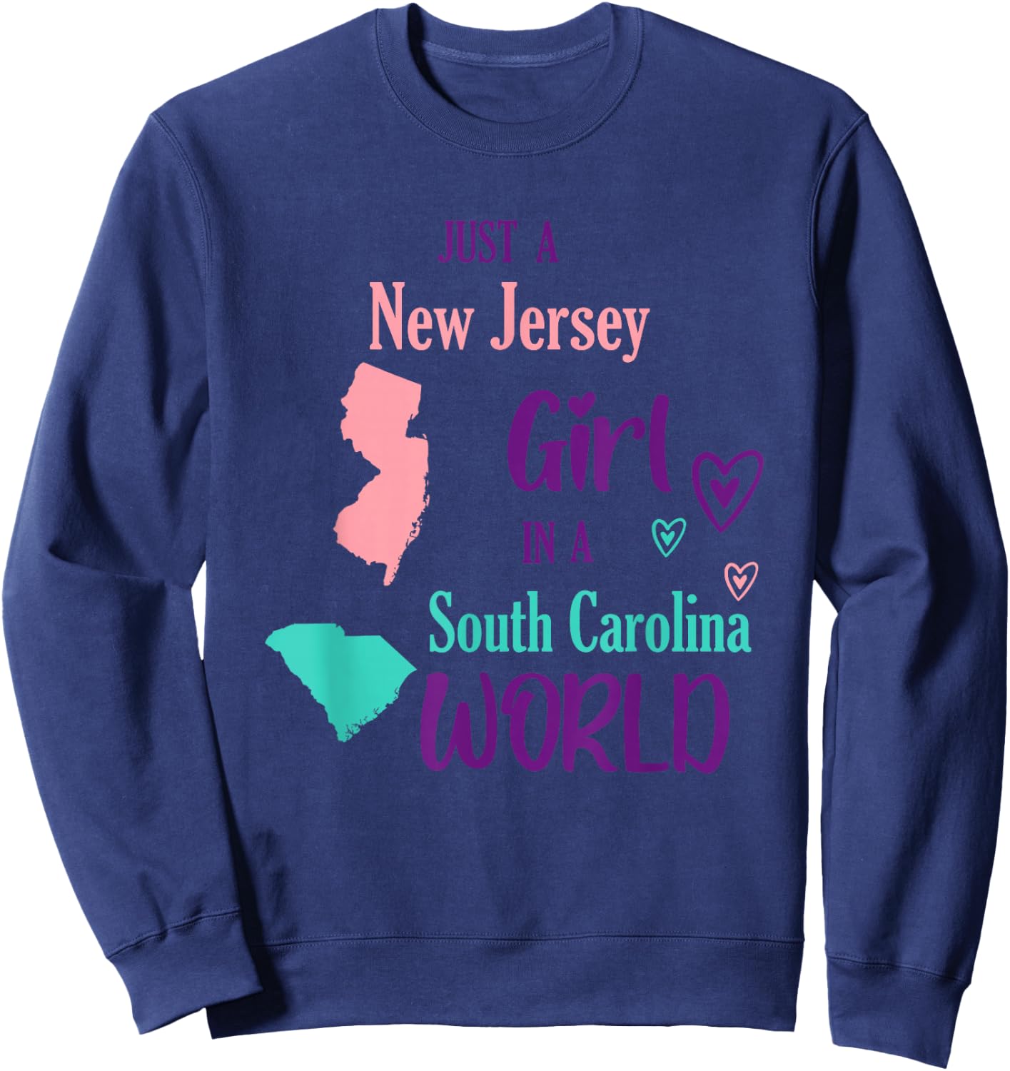 Proud Girl Just a New Jersey girl in a South Carolina World Sweatshirt - Sweatshirt | Navy