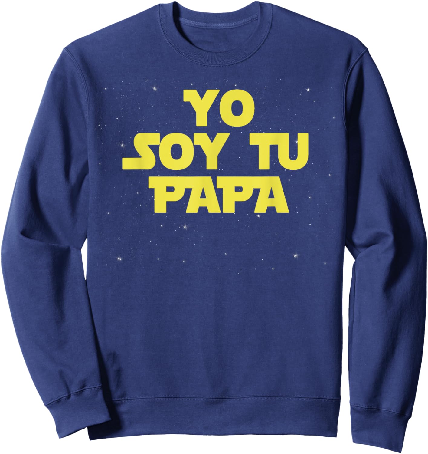 Yo Soy Tu Papa Funny Father's Day Sweatshirt - Sweatshirt | Navy