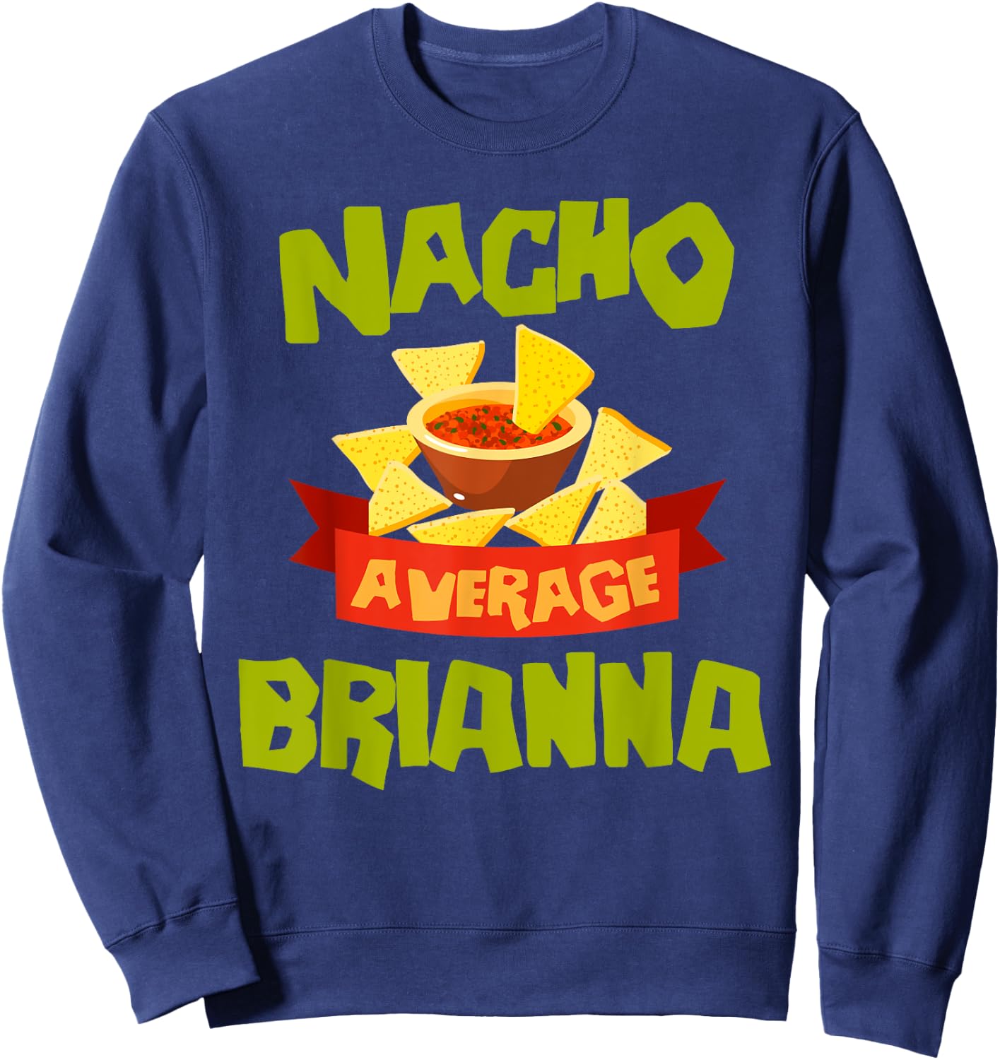 NACHO AVERAGE BRIANNA Funny Birthday Personalized Name Gift Sweatshirt - Sweatshirt | Navy