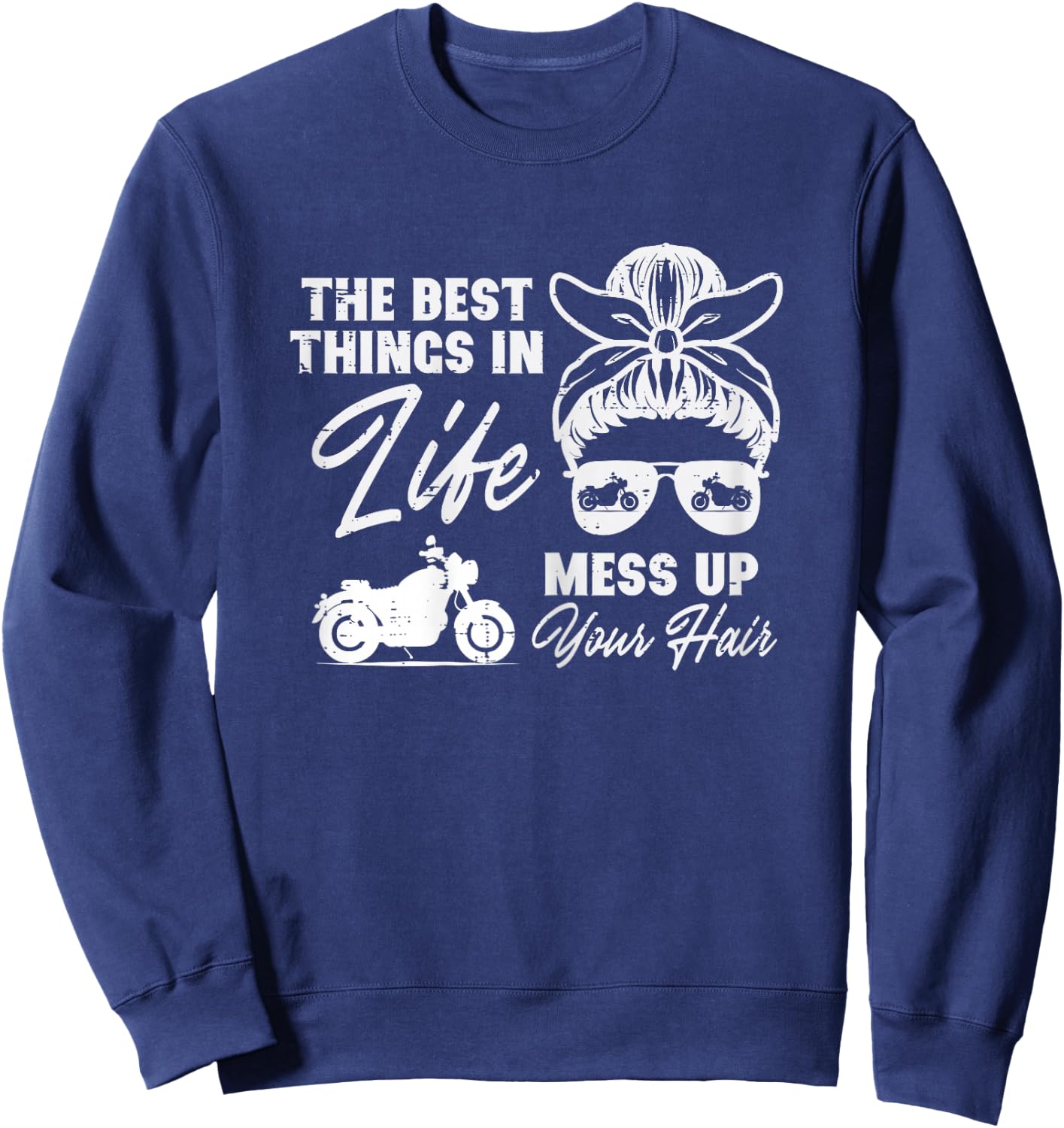 Best Thing In Life Messy Up Your Hair Biker Messy Bun Women Sweatshirt - Sweatshirt | Navy